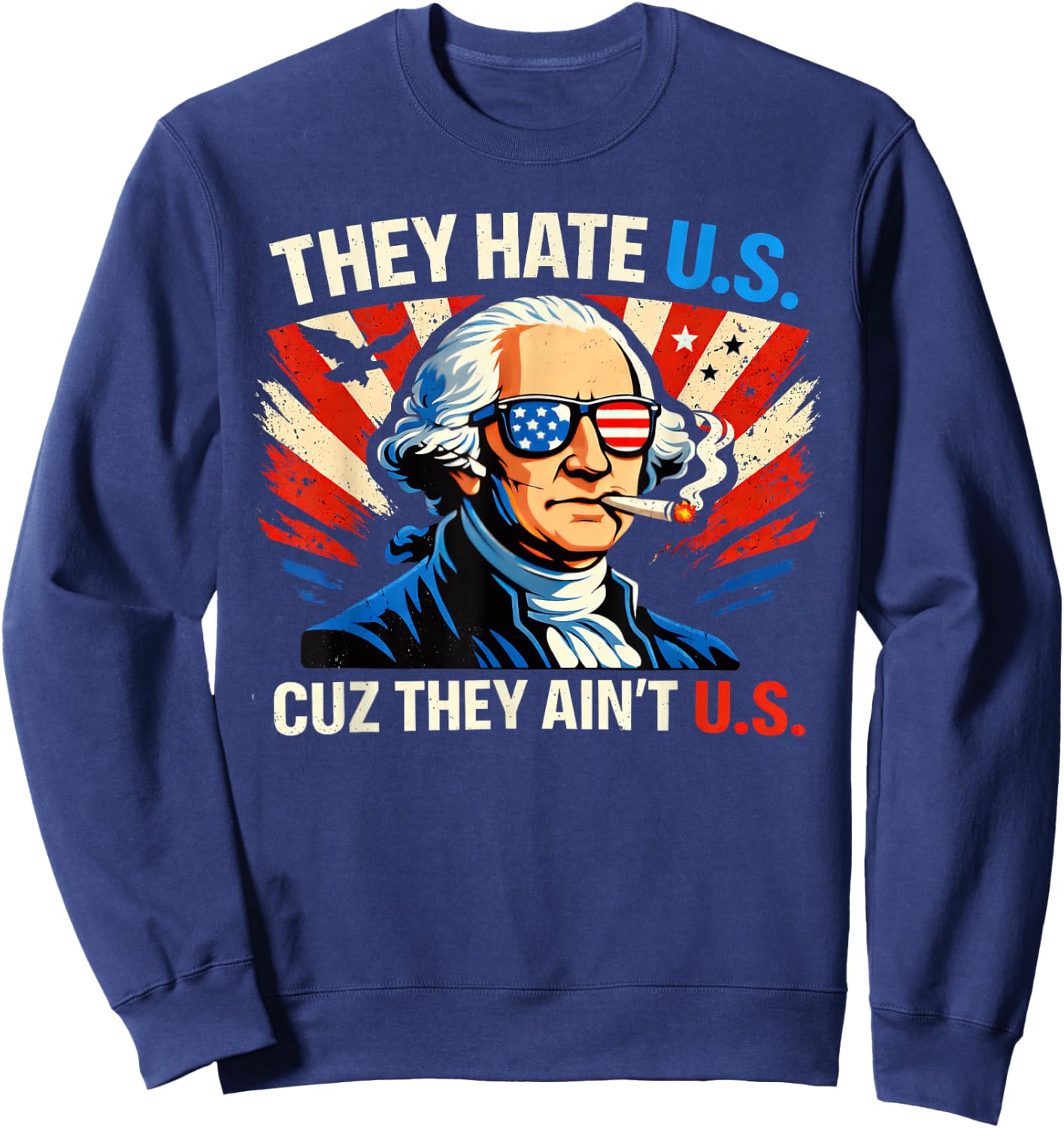They Hate Us Cuz They Ain't Us 4th of July Sweatshirt - Sweatshirt | Navy