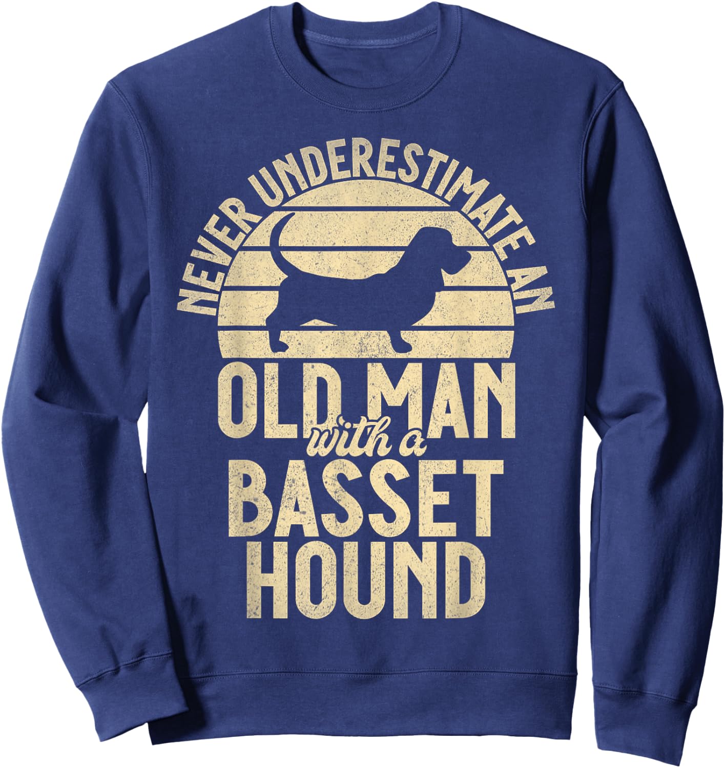 Never underestimate an old Man with a Basset Hound Sweatshirt - Sweatshirt | Navy