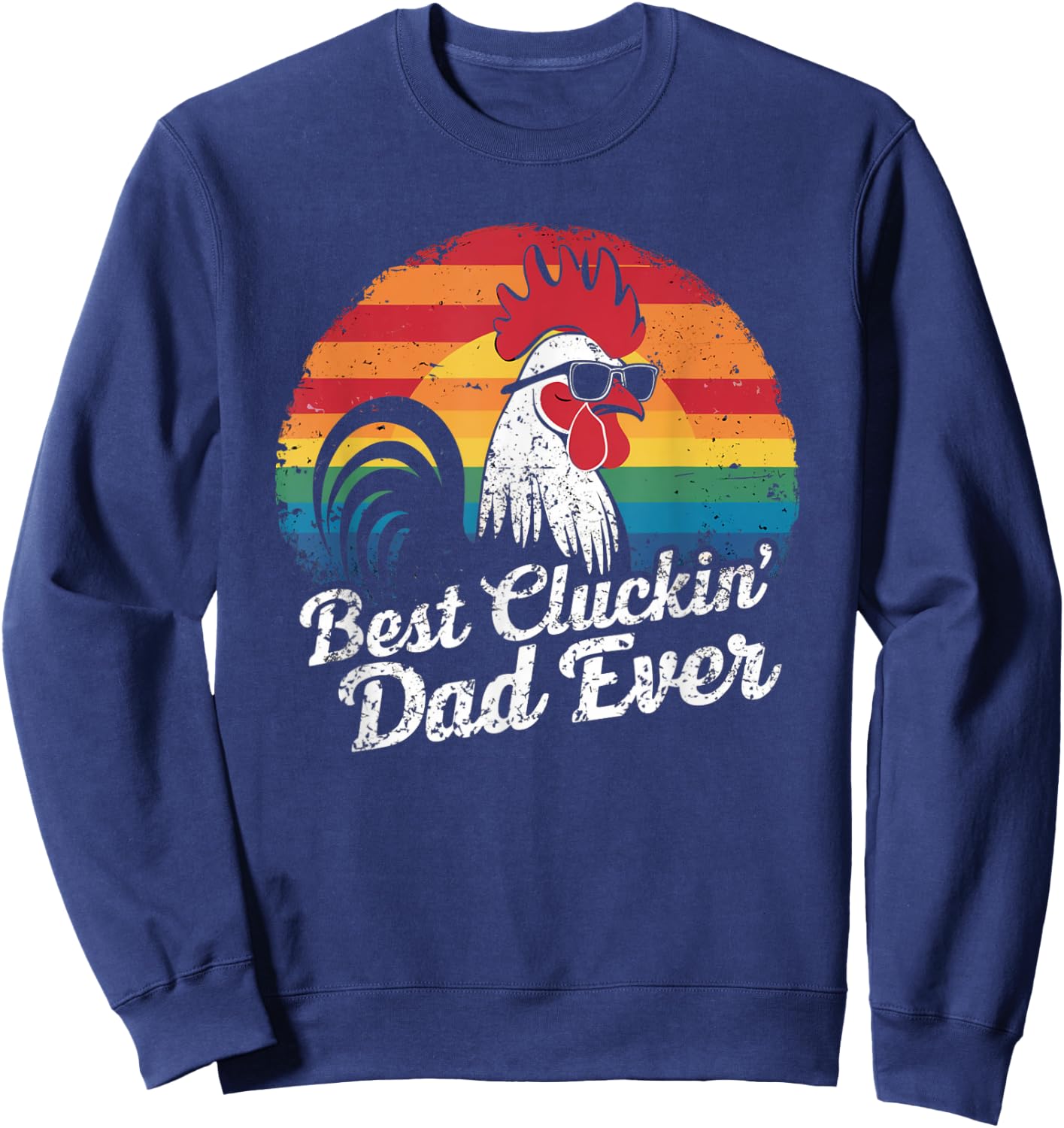 Best Cluckin' Dad Ever Chicken Lover Funny Father's Day Sweatshirt - Sweatshirt | Navy