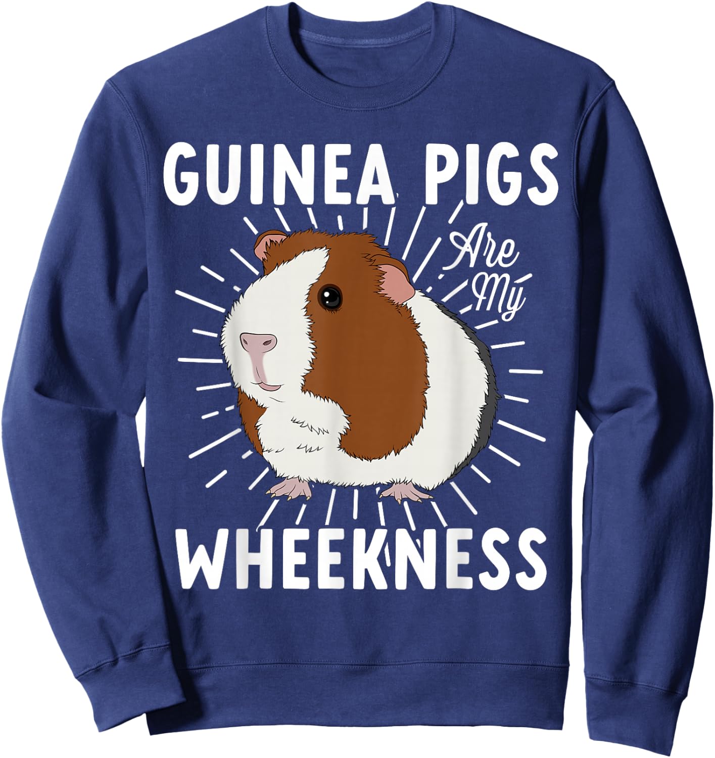 Funny Guinea Pig Lover Guinea Pigs Are My Wheekness Cute Sweatshirt - Sweatshirt | Navy