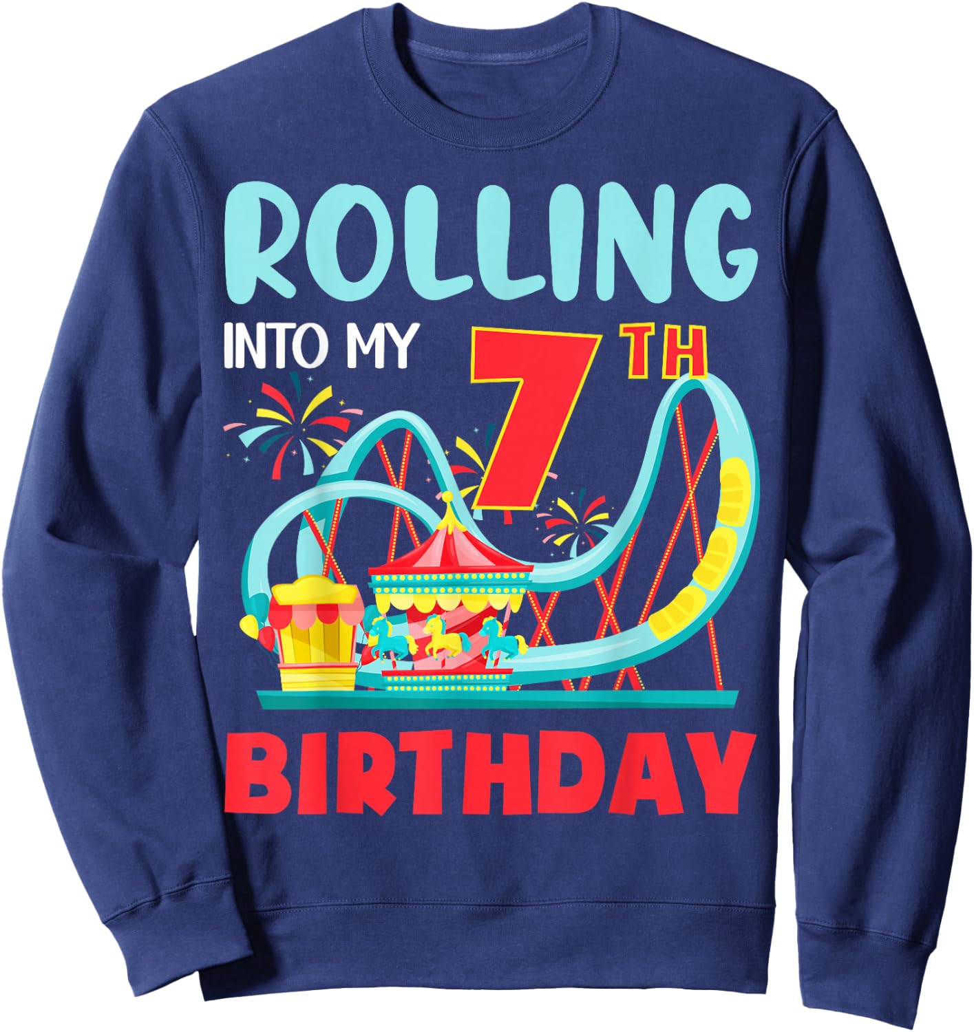 Rolling Into My 7th Birthday Roller Coaster 7 Years Old Sweatshirt - Sweatshirt | Navy