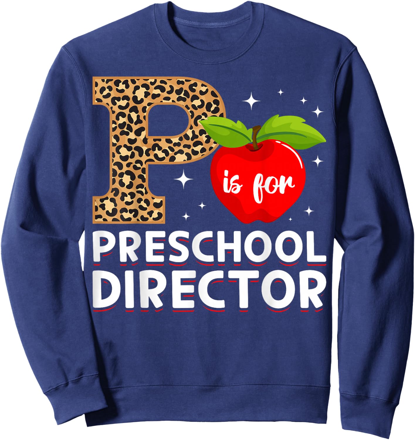 P Is For Preschool Director Preschool Directors Sweatshirt - Sweatshirt | Navy