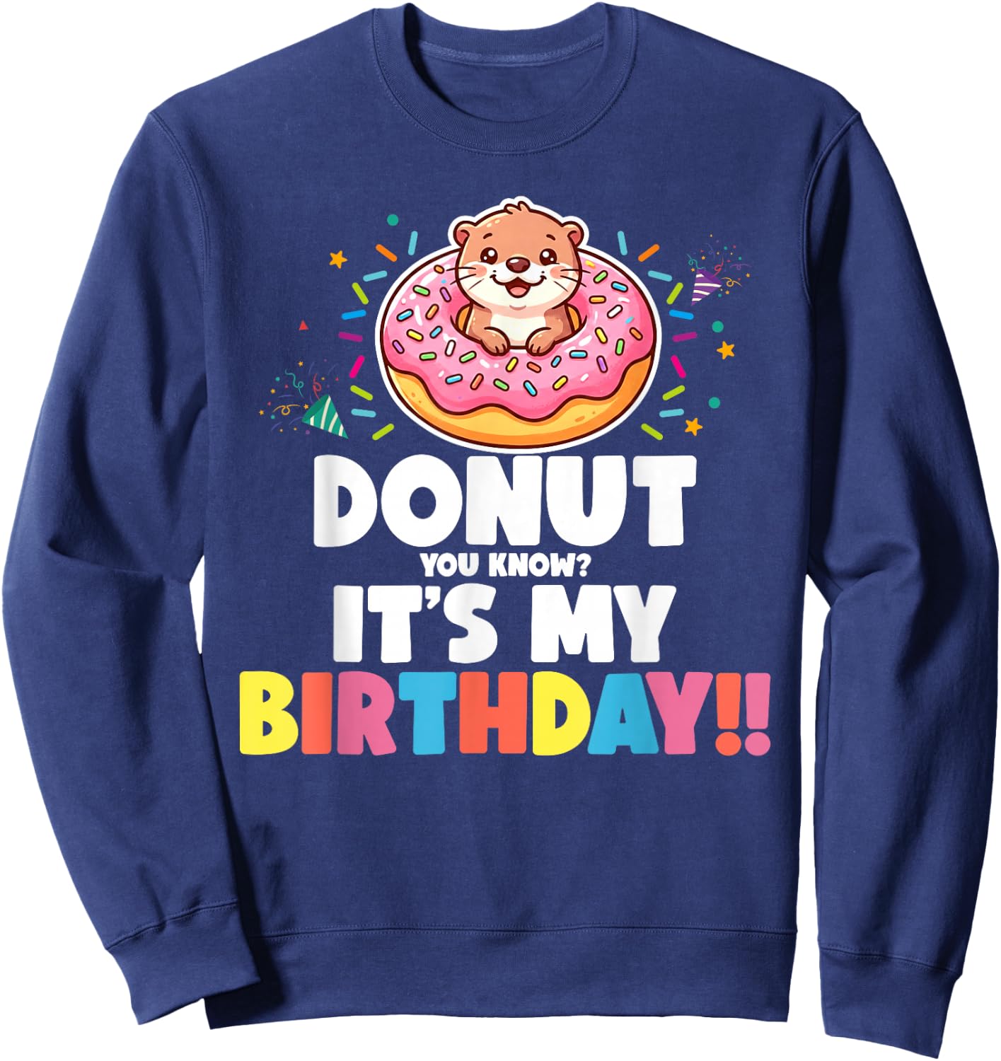Donut You Know It's My Birthday Sea Otter Doughnut Lover Sweatshirt - Sweatshirt | Navy