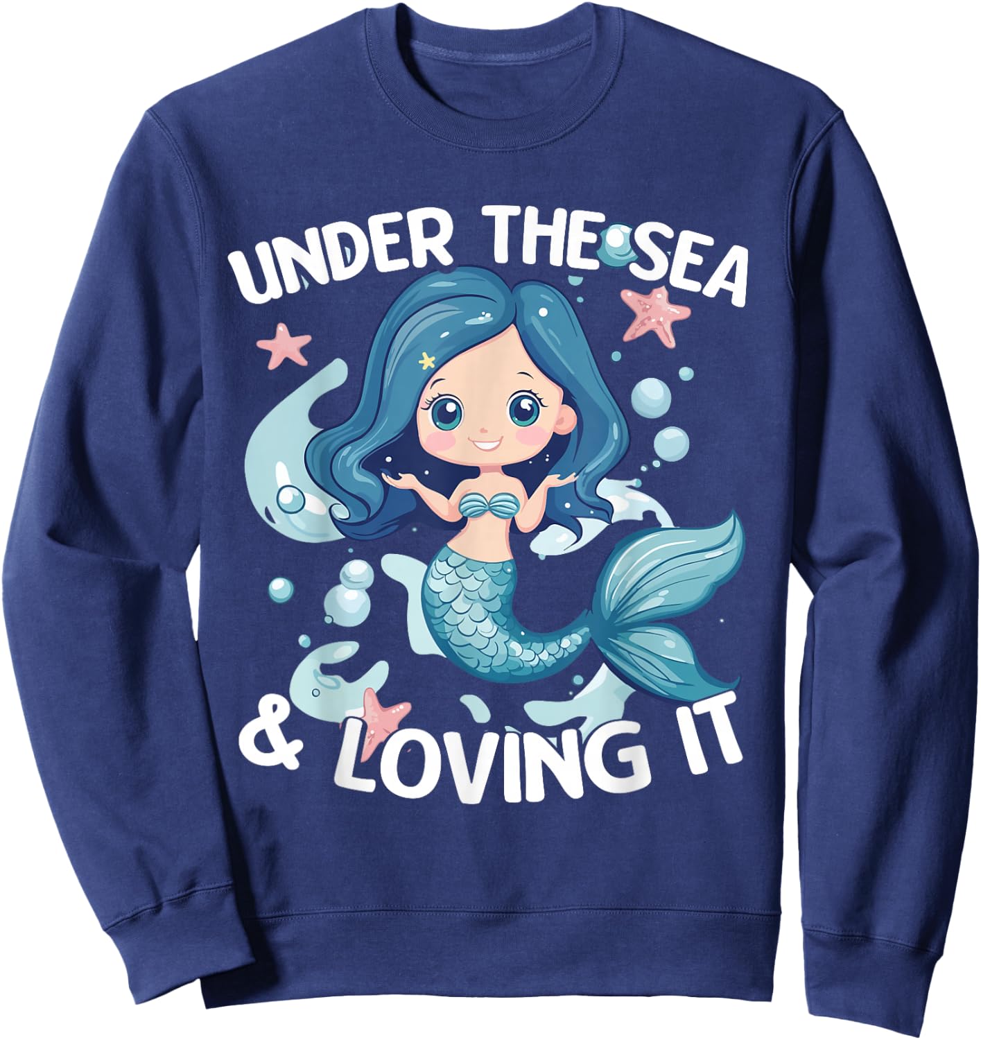 Under The Sea And Loving It Cute Mermaid Fantasy Ocean Sweatshirt - Sweatshirt | Navy