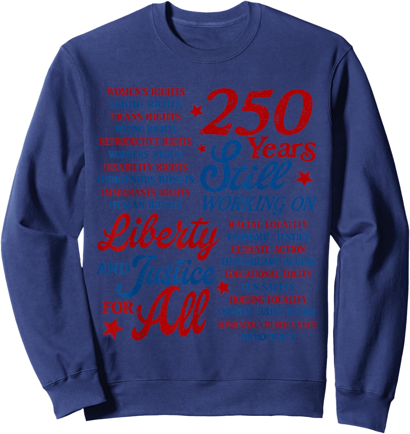 USA 250 Years Still Working On Liberty and Justice for All Sweatshirt - Sweatshirt | Navy