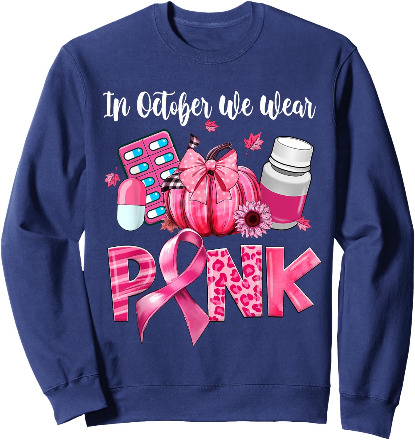 In October We Wear Pink Pill Pharmacist Breast Cancer Sweatshirt - Sweatshirt | Navy