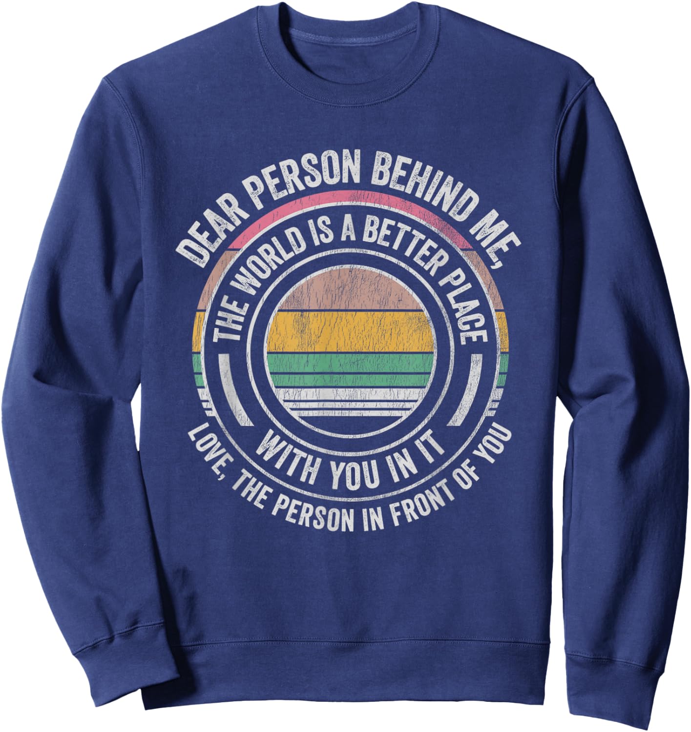 Dear Person Behind Me The World Is Better Sweatshirt - Sweatshirt | Navy