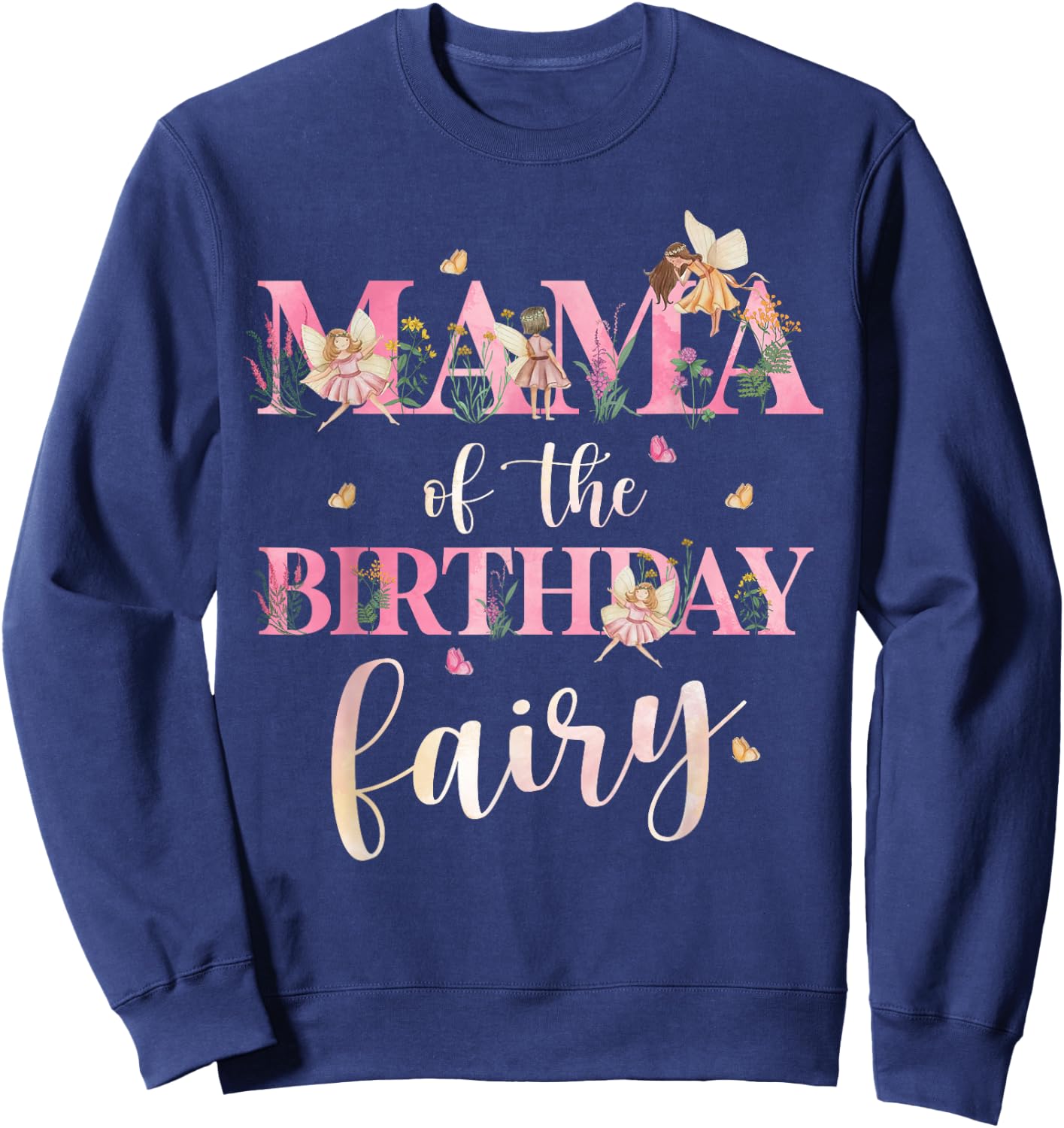 Mama Of Fairy One 1st Birthday Party Men Women Kids Sweatshirt - Sweatshirt | Navy