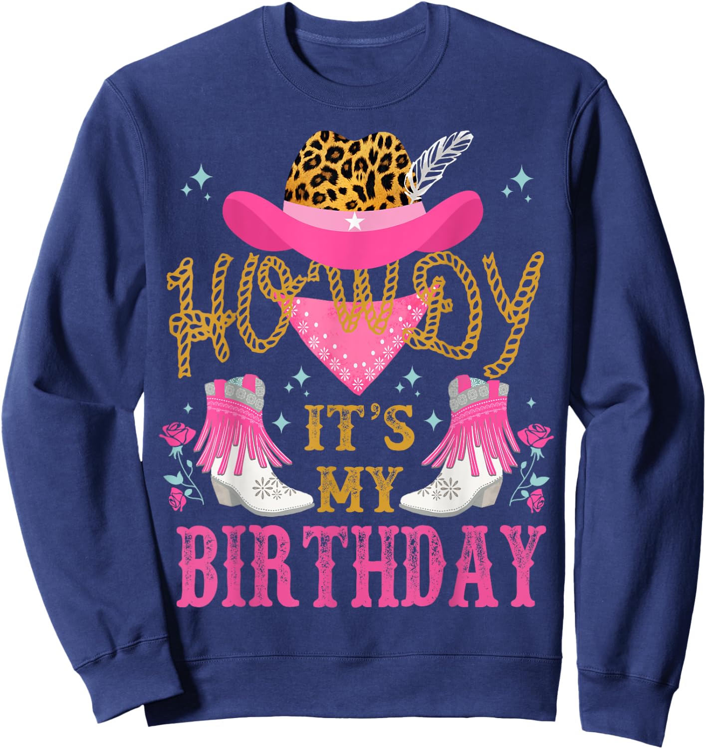Hi It's My Birthday Funny Country Rodeo Cowgirl , Black, S Sweatshirt - Sweatshirt | Navy
