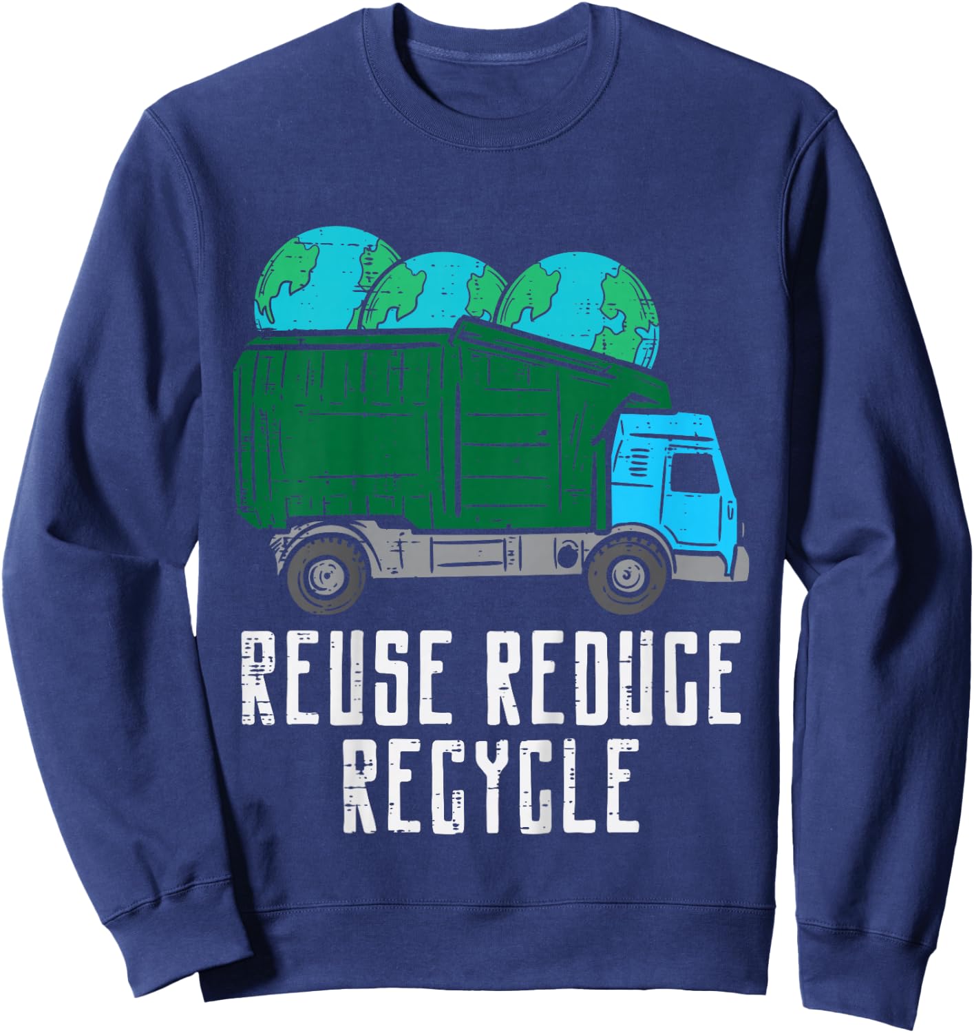 Reuse Reduce Recycle Garbage Truck Earth Boys Kids Toddlers Sweatshirt - Sweatshirt | Navy