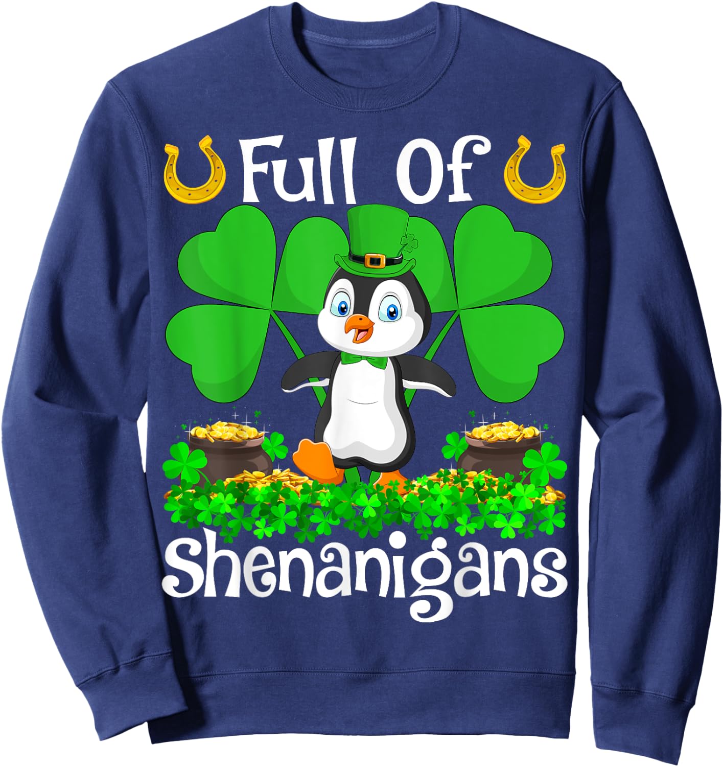 Full Of Shenanigans Leprechaun Penguin St. Patrick's Day Sweatshirt - Sweatshirt | Navy
