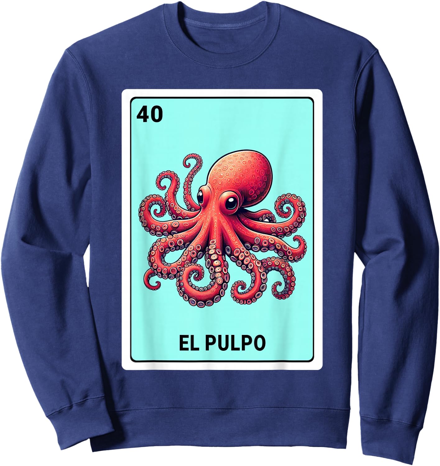 Mexican The Octopus Lovers El Pulpo Mexican Bingo Card Sweatshirt - Sweatshirt | Navy