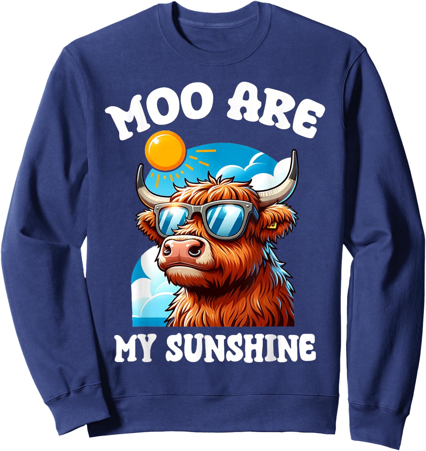 Funny Highland Cow Moo Are My Sunshine Farm Animal Lover Sweatshirt - Sweatshirt | Navy