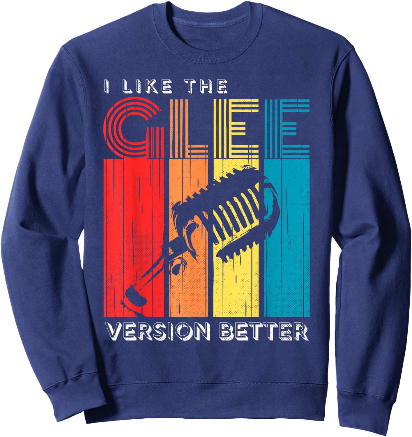 Vintage I Like The Glee Version Better Men Party Sweatshirt - Sweatshirt | Navy