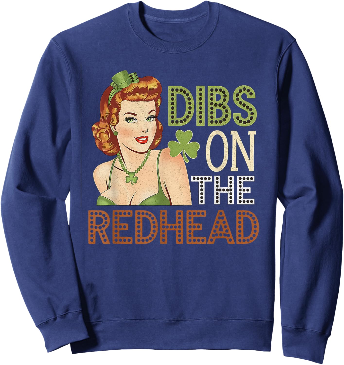Dibs On The Redhead Vintage Pinup Girl St Patricks Sweatshirt - Sweatshirt | Navy