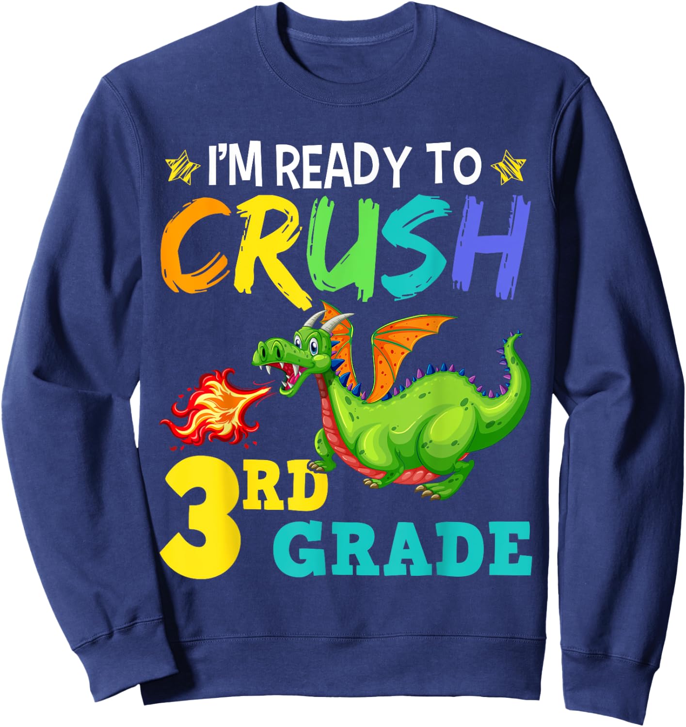 I'm Ready To Crush 3rd Grade Cute Third Grade Dragon Sweatshirt - Sweatshirt | Navy