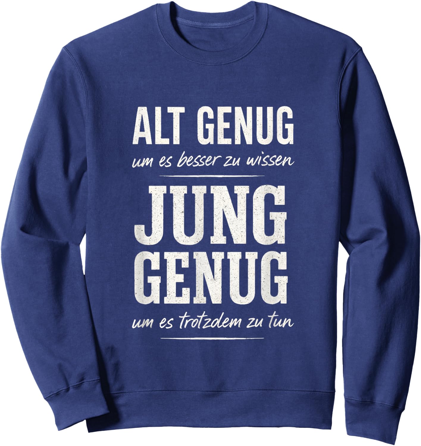 Alt Genug um es Besser zu wissen Spruch Lustig Geschenkidee Sweatshirt - Sweatshirt | Navy