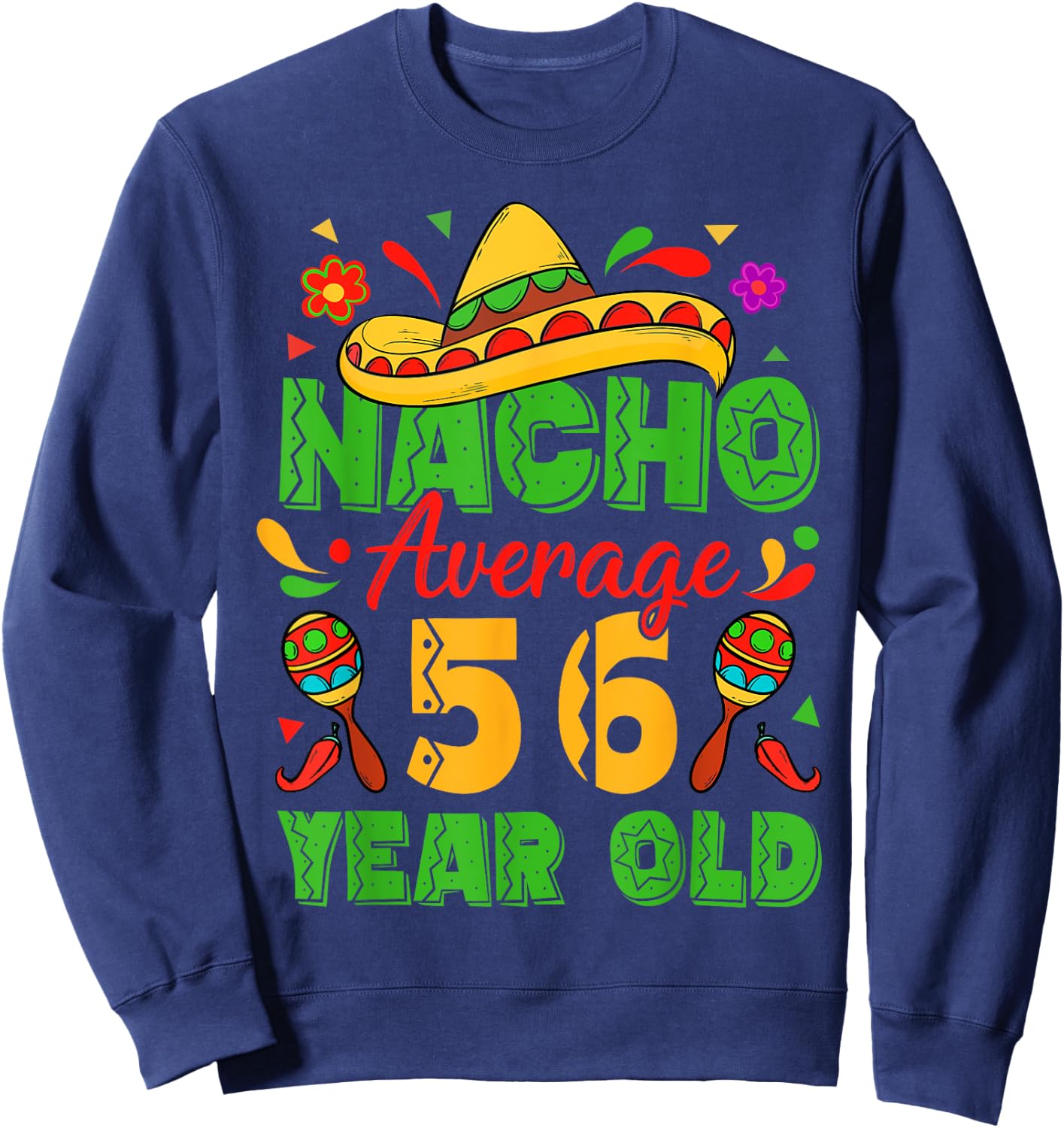 Nacho Average 56 Year Old Cinco De Mayo 56th Birthday Funny Sweatshirt - Sweatshirt | Navy