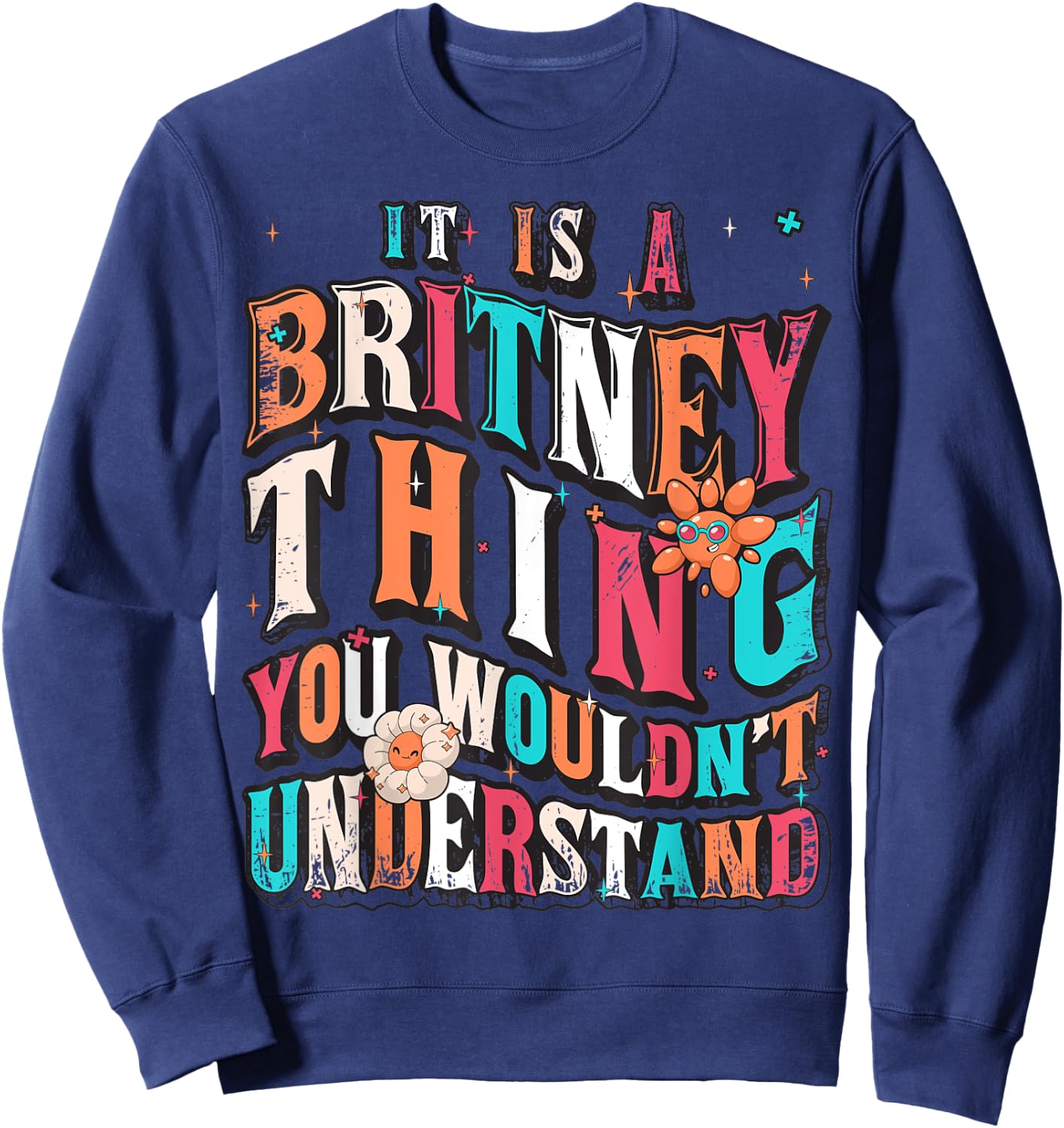 It's A Britney Thing You Wouldn't Understand, Britney Groovy Sweatshirt - Sweatshirt | Navy