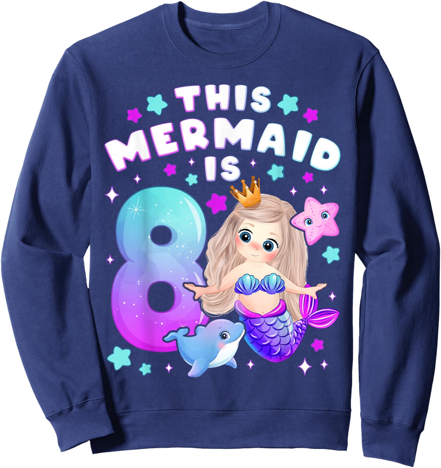 8th Birthday, Girl 8 Years, Mermaid, Number 8 Sweatshirt - Sweatshirt | Navy