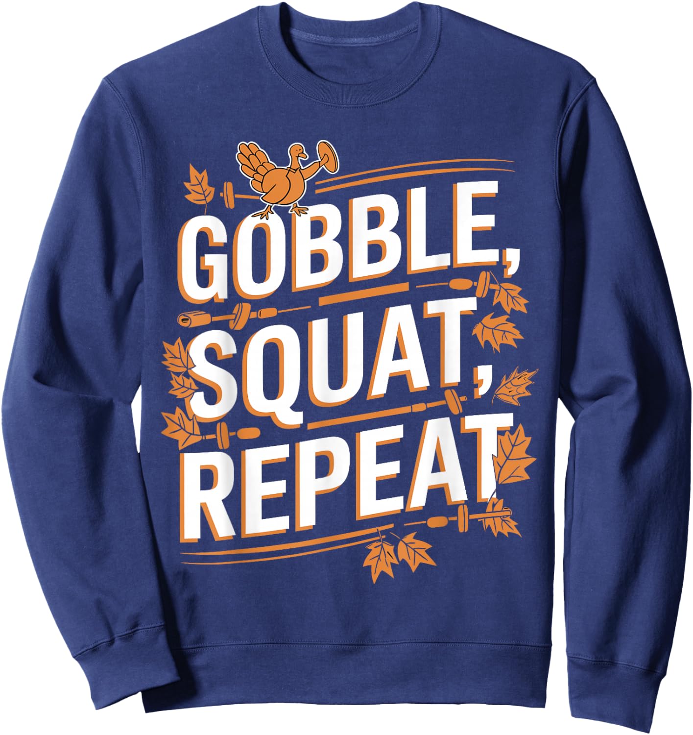 Thanksgiving Gym Turkey Gobble Squat Repeat Sweatshirt - Sweatshirt | Navy