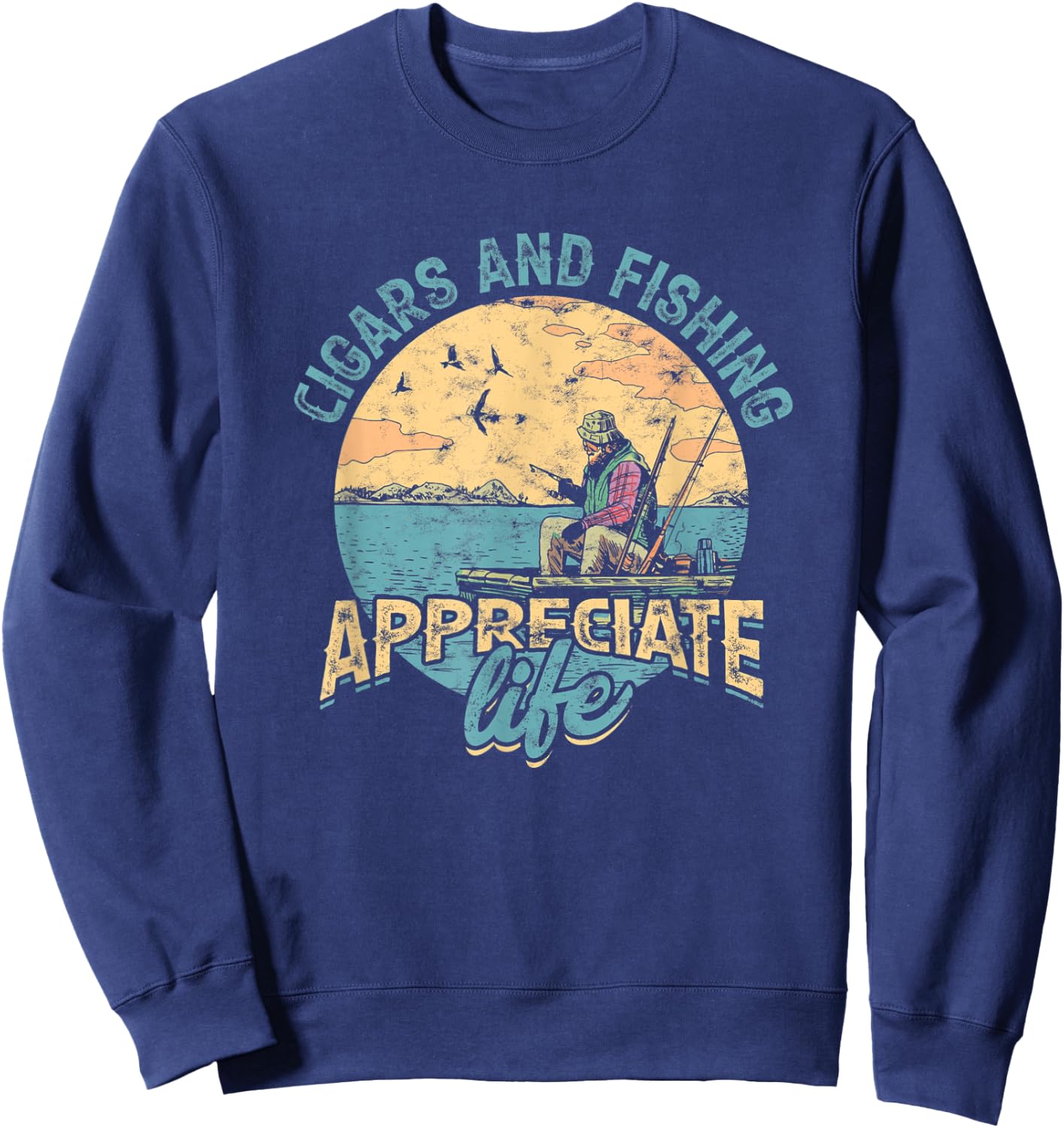 Cigars and fishing appreciate life - Smoke tobacco cigarette Sweatshirt - Sweatshirt | Navy