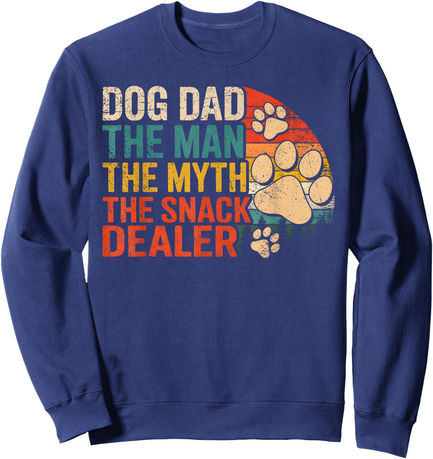 Dog Dad The Man The Myth The Snack Dealer Funny Fathers Day Sweatshirt - Sweatshirt | Navy