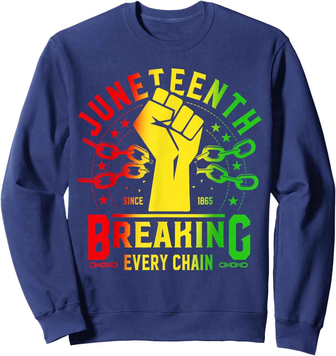 Juneteenth Breaking Every Chain Since 1865 Freedom African Sweatshirt - Sweatshirt | Navy