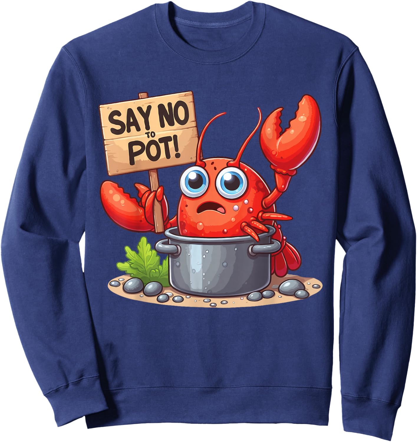 Say No To Pot Lobster Funny Lobster Sweatshirt - Sweatshirt | Navy