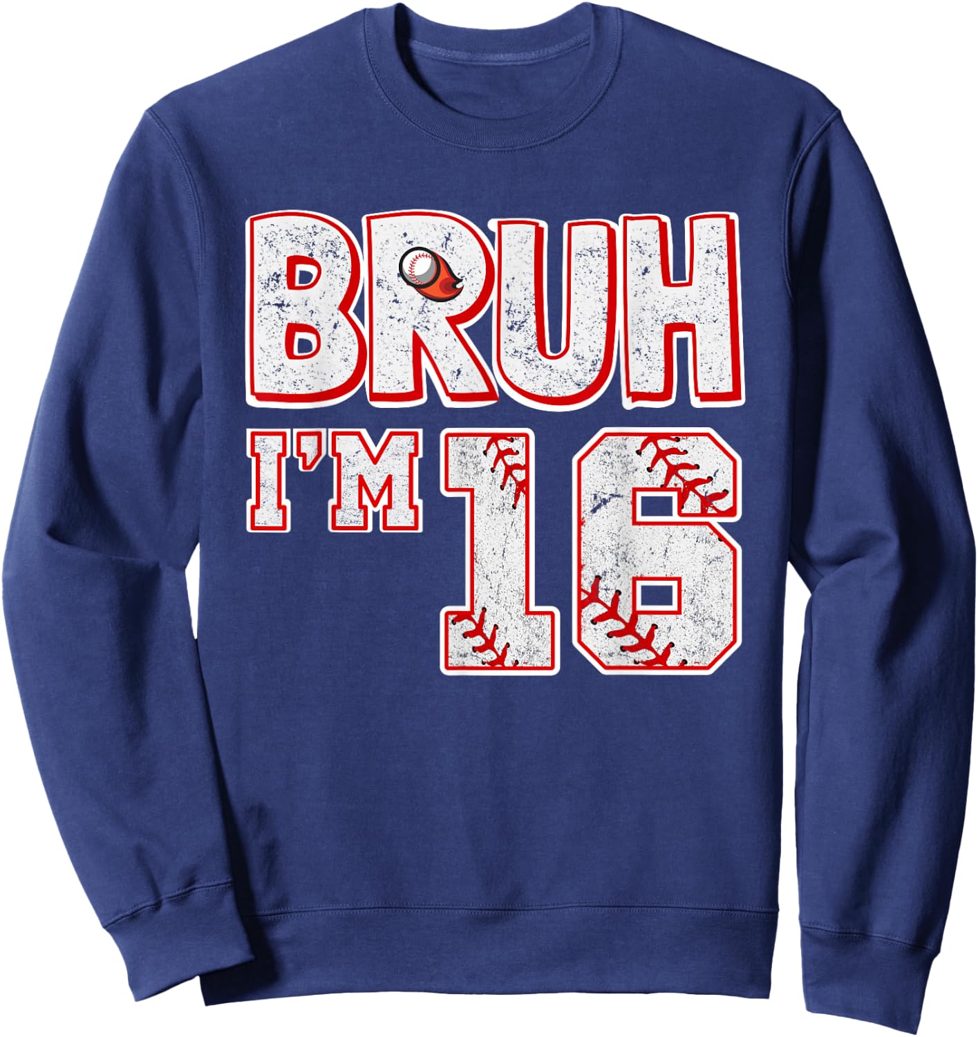 Bruh I'm 16 Years Old Boy Baseball It's My 16th Birthday Sweatshirt - Sweatshirt | Navy