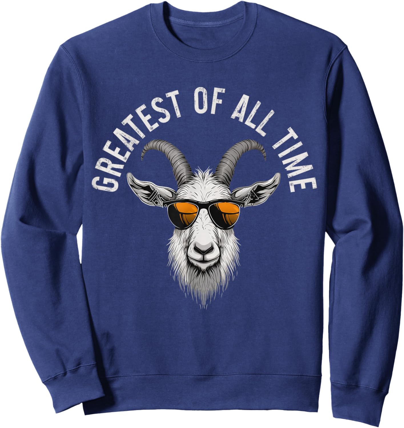 G.O.A.T. Funny Goat Lover, Farmer, Farm Animal Sweatshirt - Sweatshirt | Navy