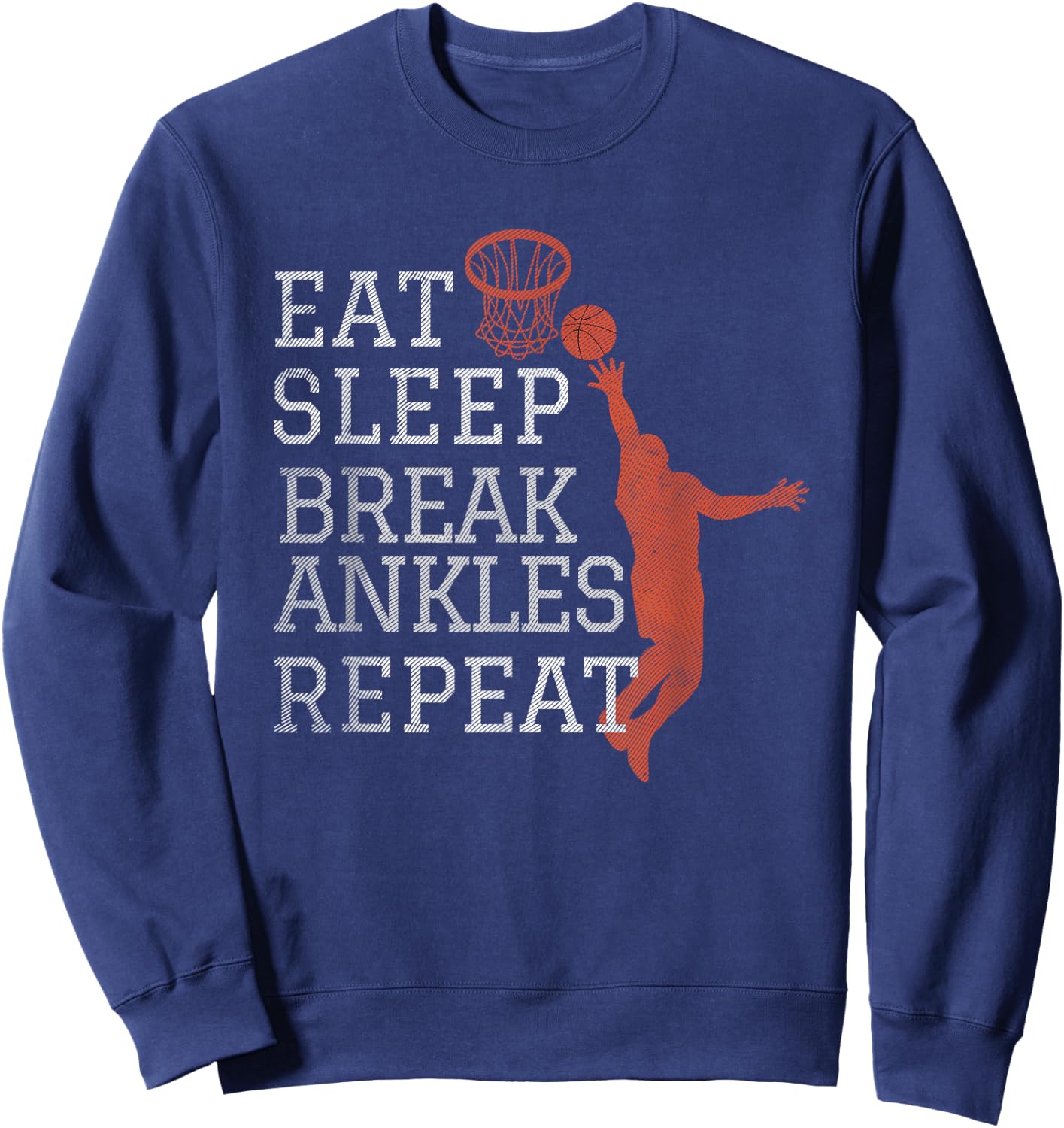 Eat Sleep Break Ankles Repeat Basketball Funny Sweatshirt - Sweatshirt | Navy