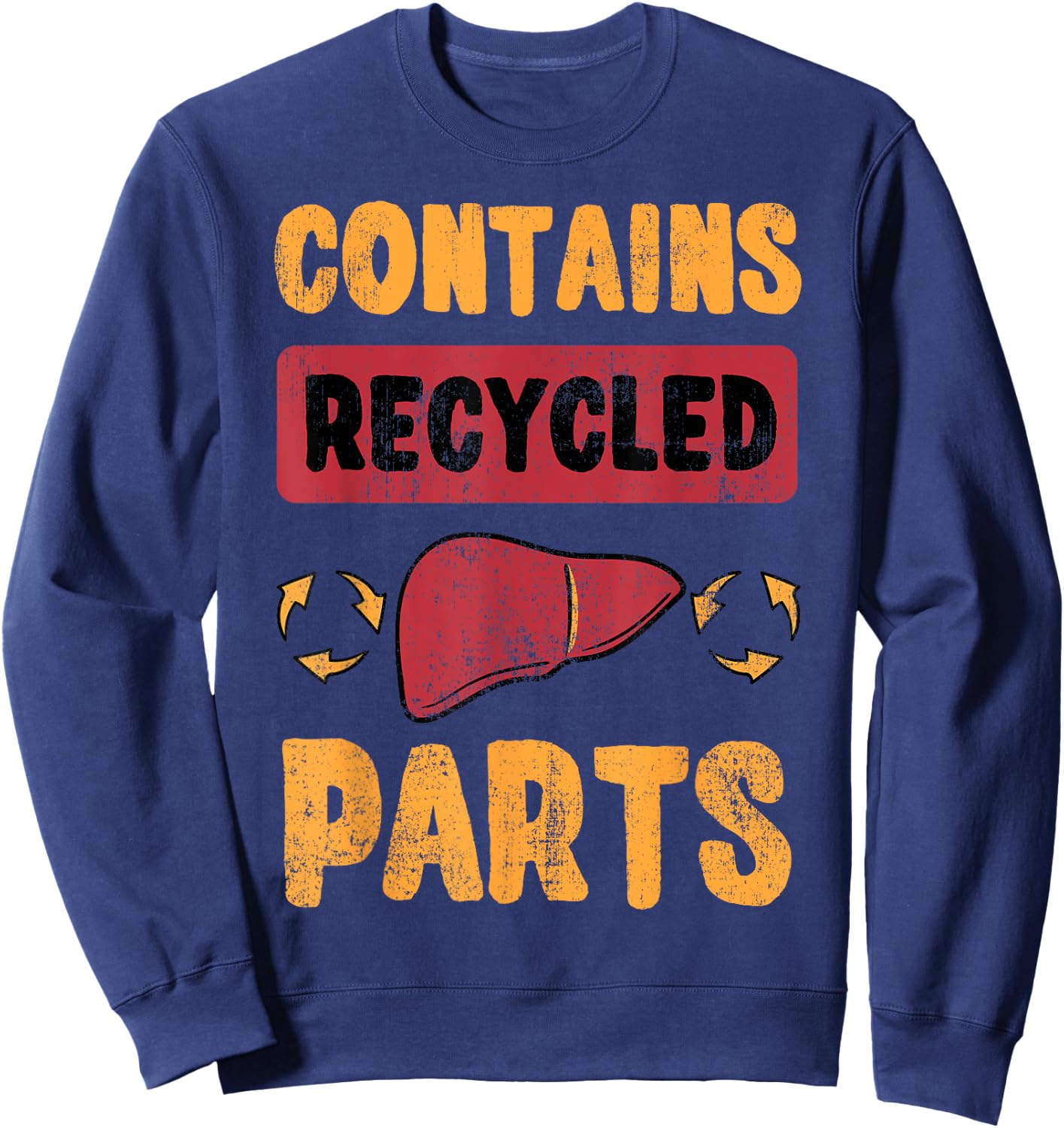 Contains Recycled Parts Hepatic Liver Transplantation Gift Sweatshirt - Sweatshirt | Navy