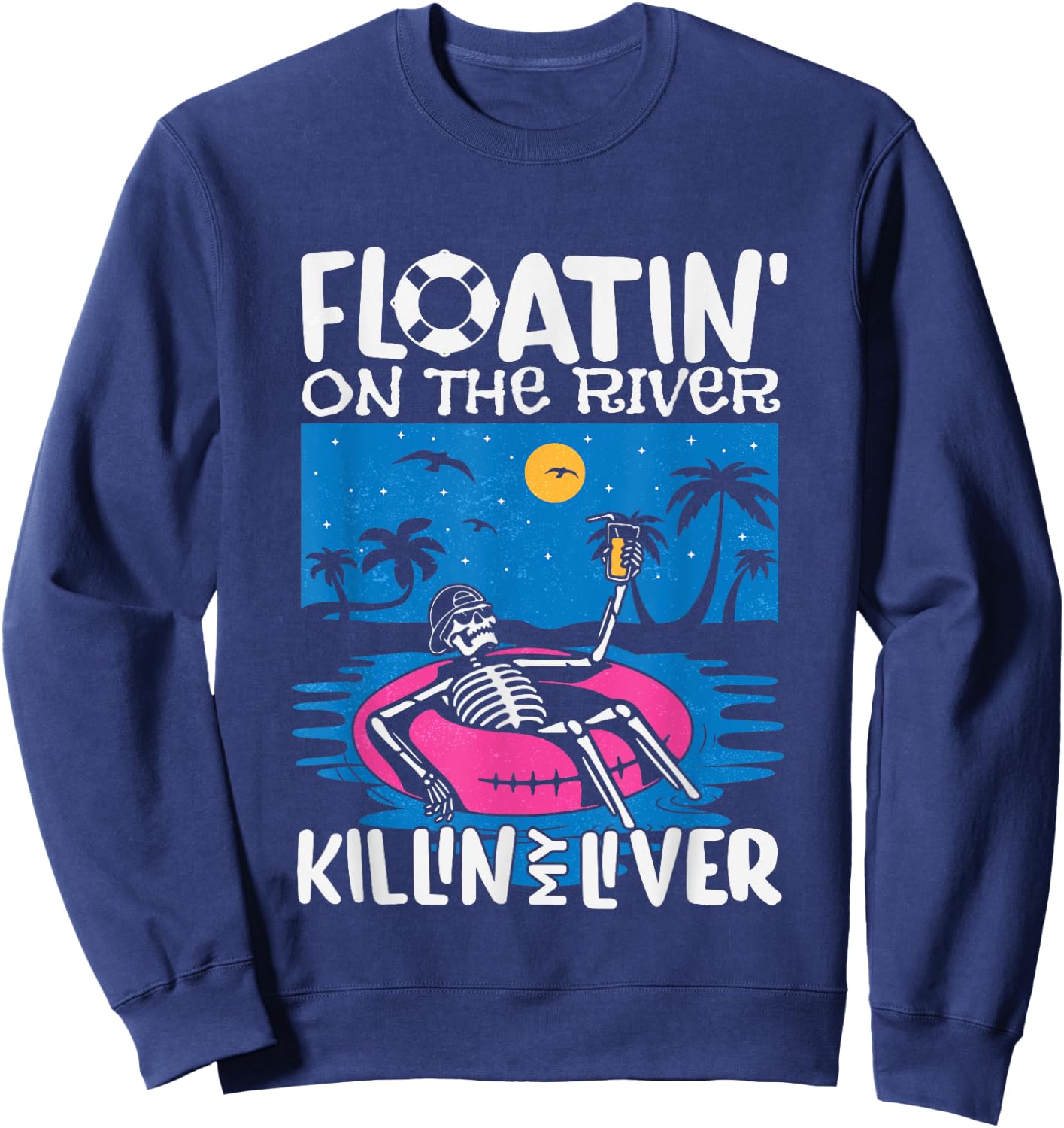 Funny Floatin on the river tubing float trip graphic Sweatshirt - Sweatshirt | Navy