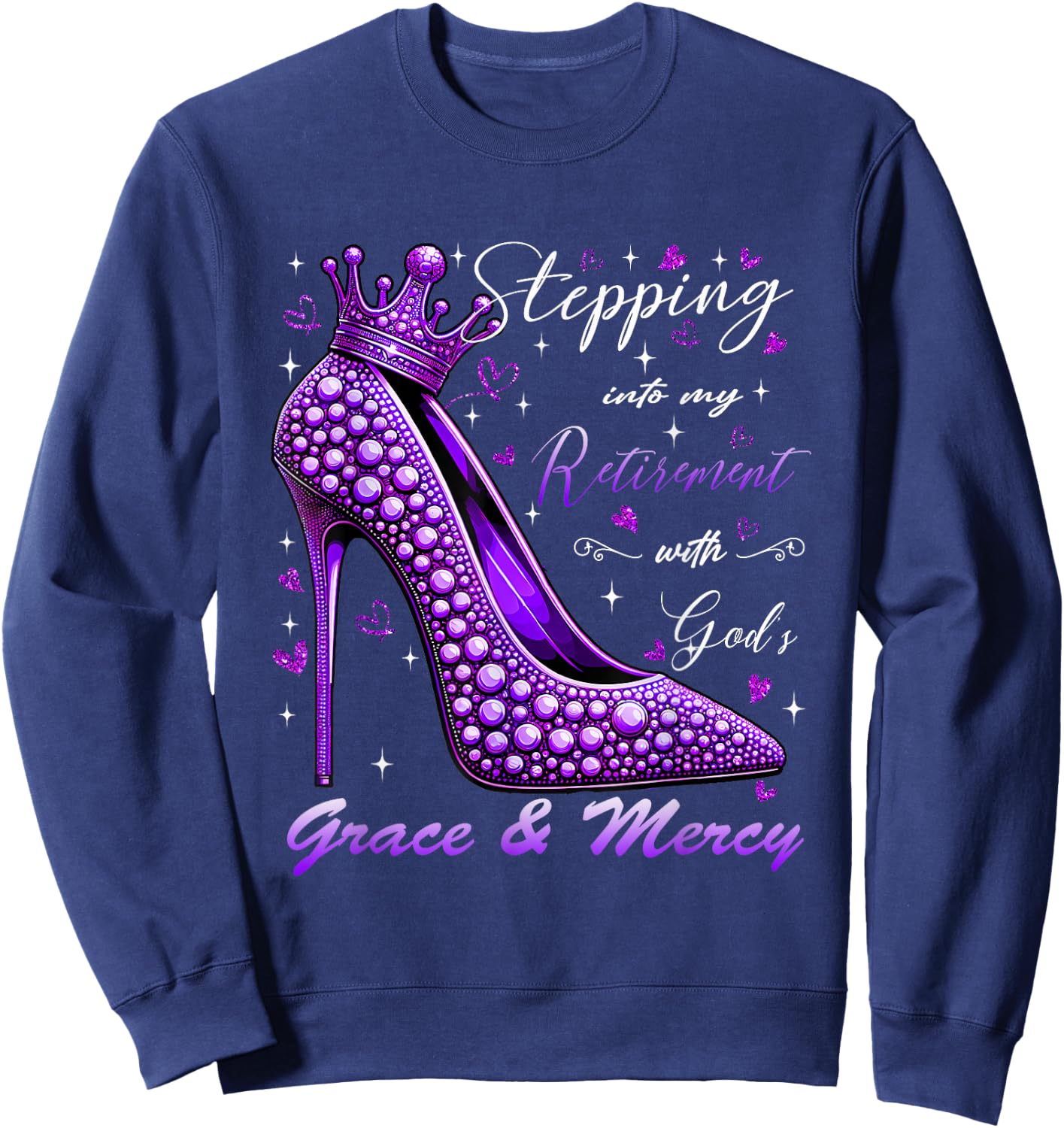 Stepping Into My Retirement With God's Grace And Mercy Sweatshirt - Sweatshirt | Navy