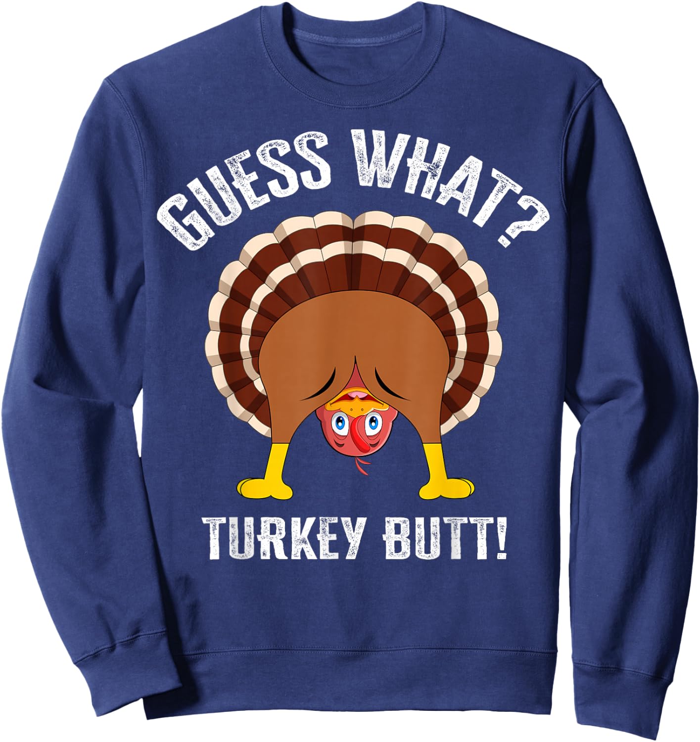Funny Guess What? Turkey Butt! Shirt Girls Boys Thanksgiving Sweatshirt - Sweatshirt | Navy