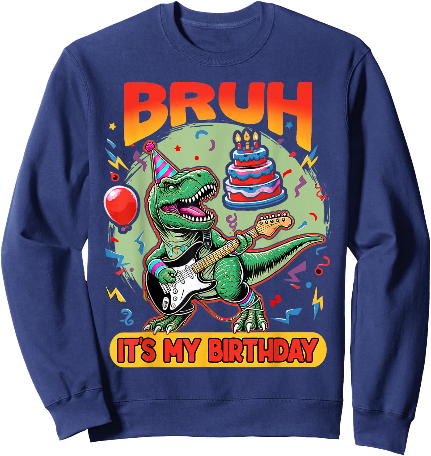 Bruh It's My Birthday Funny T Rex Dinosaur Playing Guitar Sweatshirt - Sweatshirt | Navy