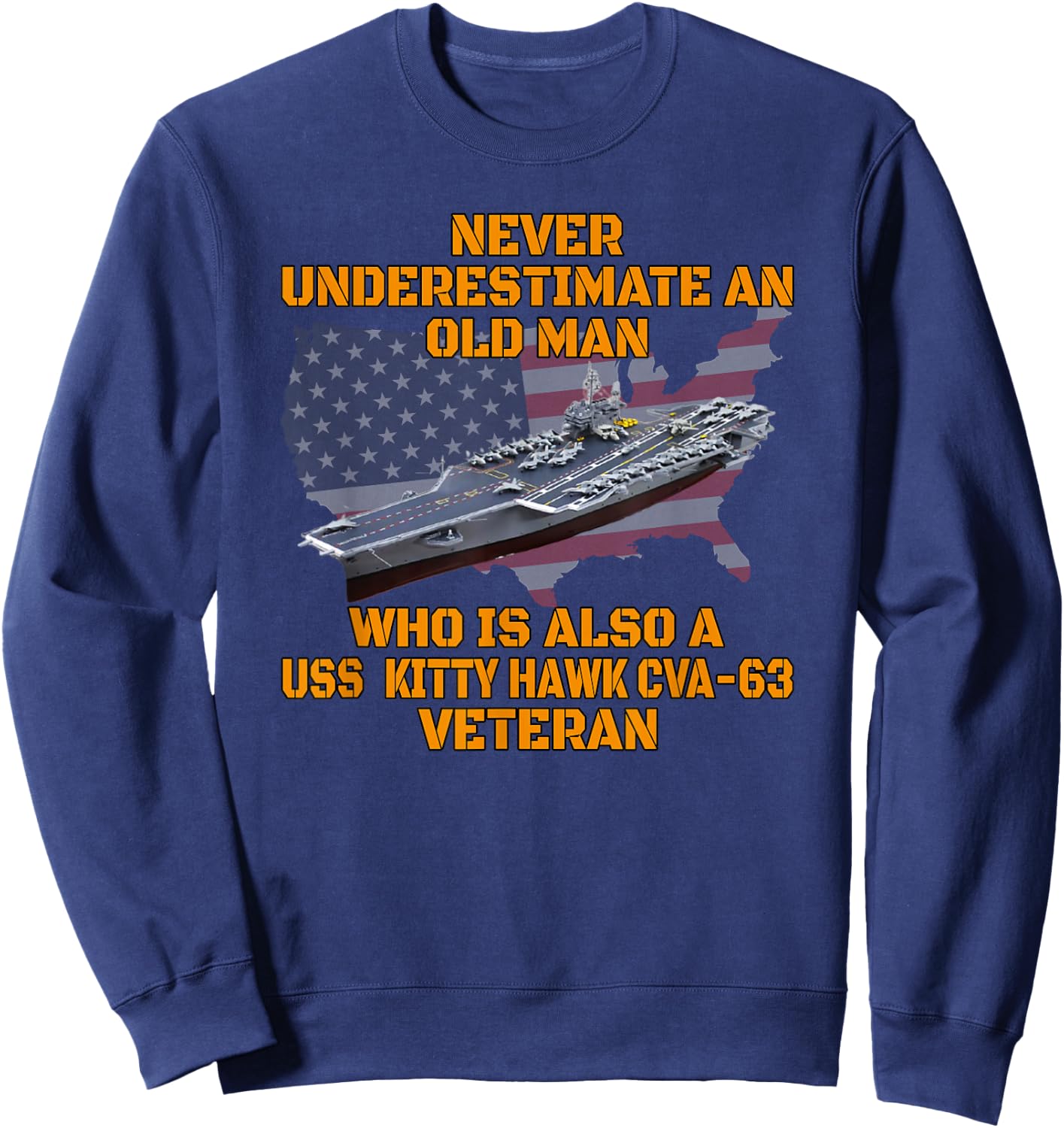 Veterans Day Aircraft Carrier Kitty Hawk CVA-63 Warship Dad Sweatshirt - Sweatshirt | Navy