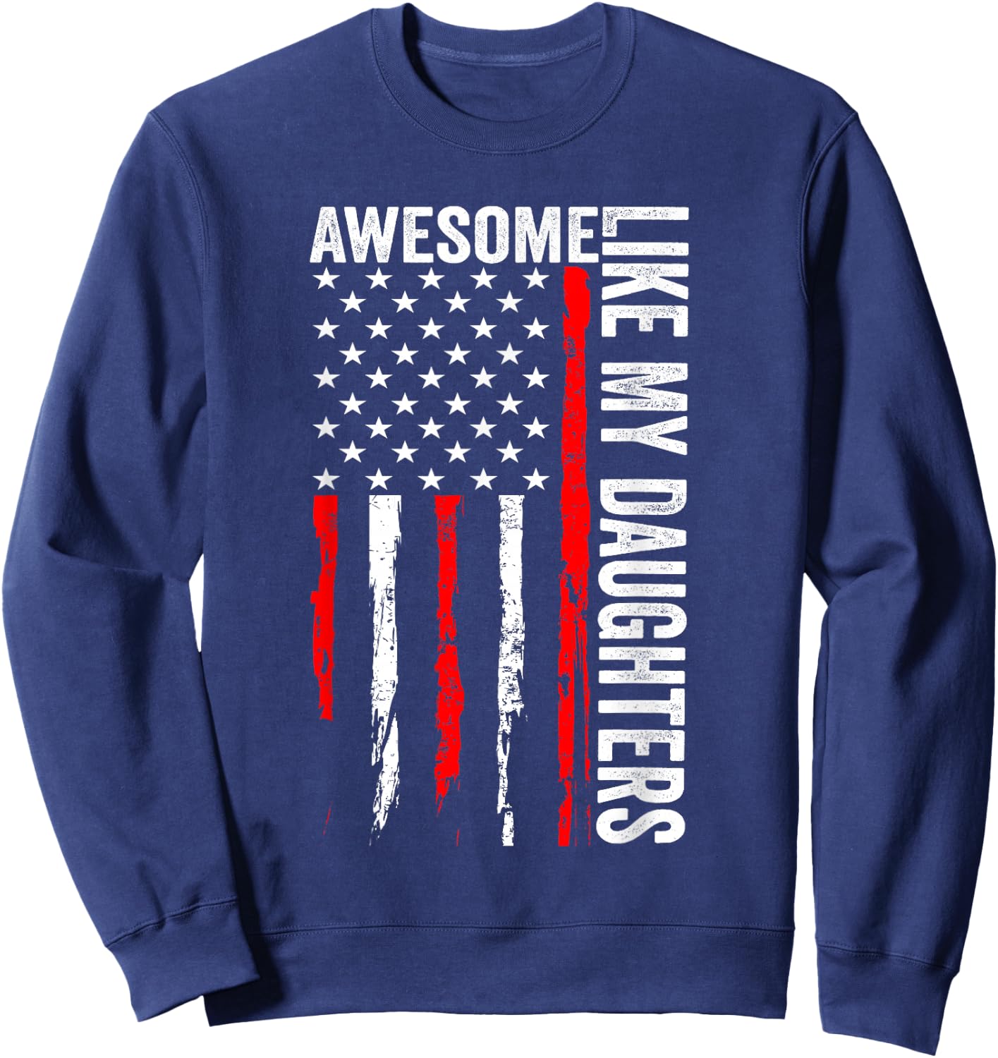 Awesome Like My Daughters Funny Men Dad Fathers Day Sweatshirt - Sweatshirt | Navy
