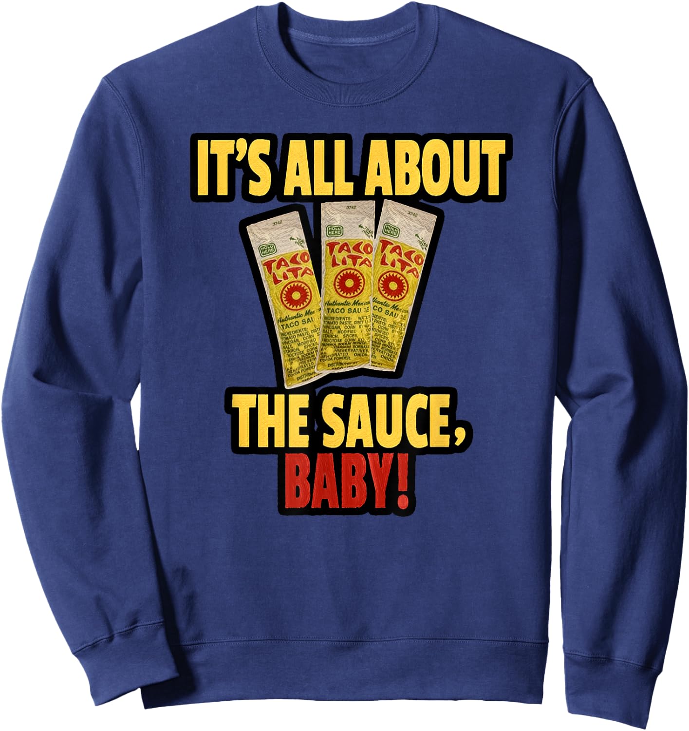 "It's All About The Sauce Baby!" Sweatshirt - Sweatshirt | Navy