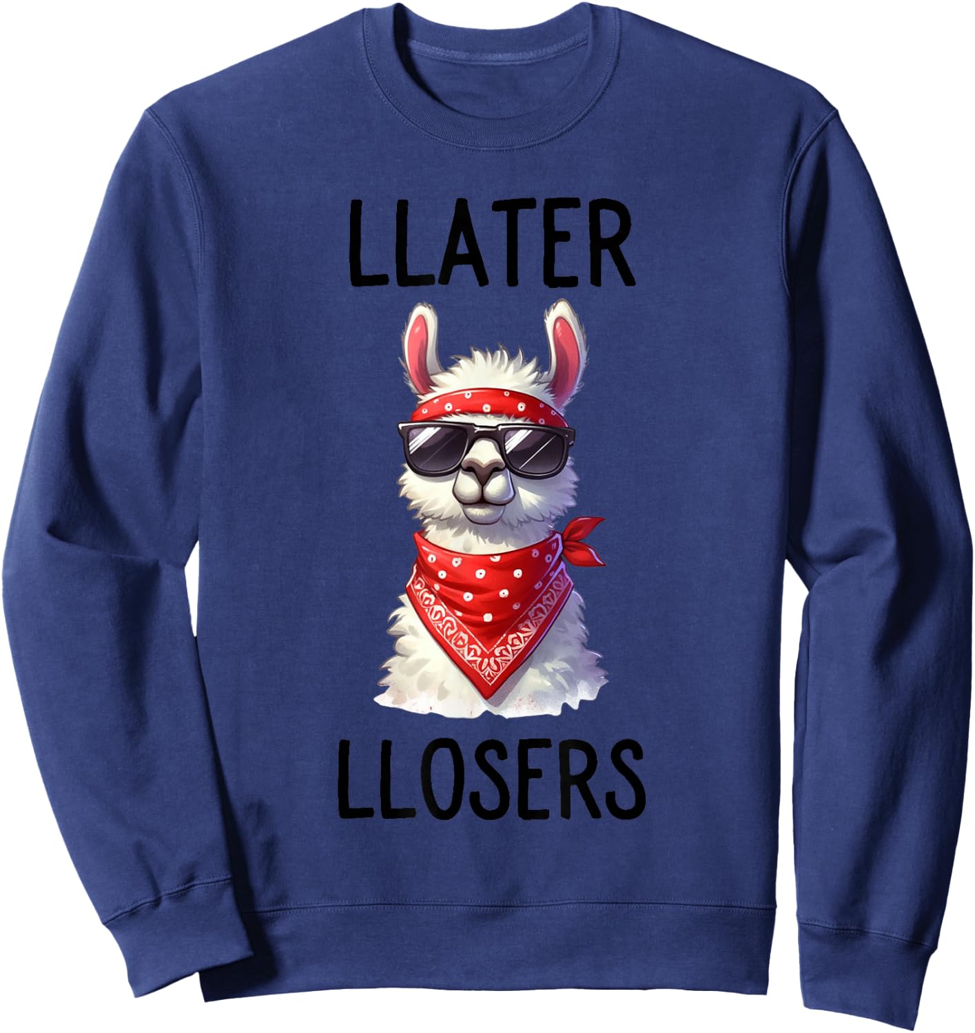 L Later Losers Funny Cool Alpaca Llama Until Later Loser Sweatshirt - Sweatshirt | Navy
