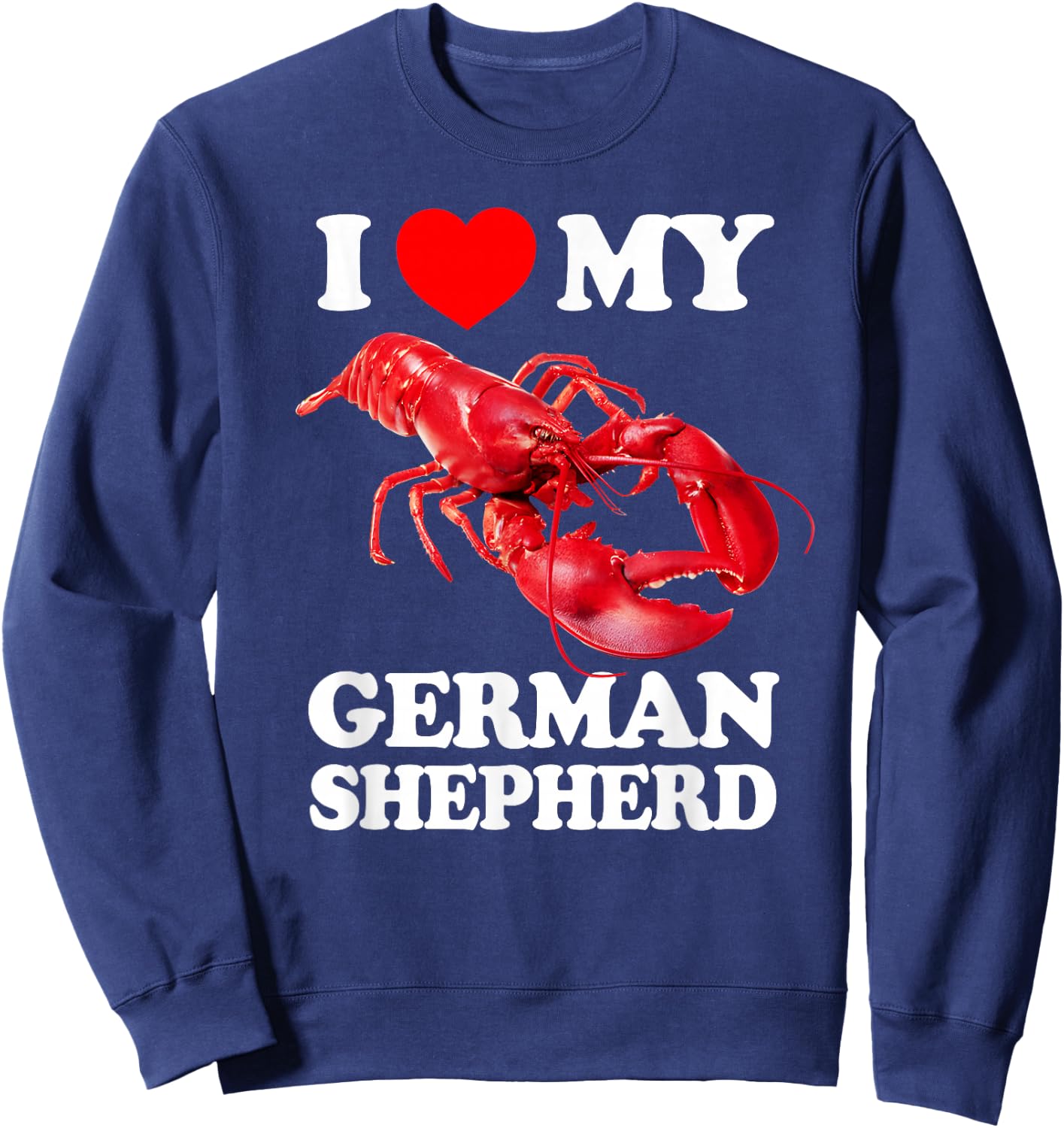 Funny I Love My German Shepherd Lobster Vintage k9 Sweatshirt - Sweatshirt | Navy