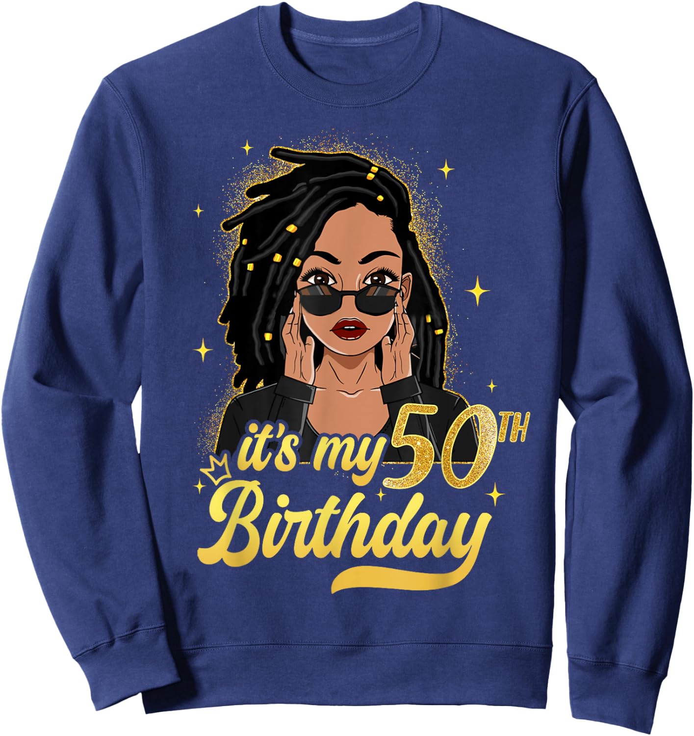 Loc'd Hair Black Woman It's My 50th Birthday Melanin Girl Sweatshirt - Sweatshirt | Navy