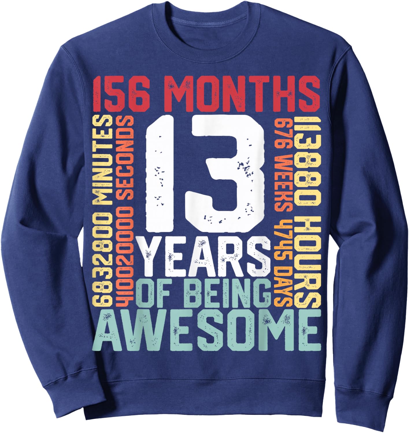 13 years of being Awesome Months weeks days special birthday Sweatshirt - Sweatshirt | Navy