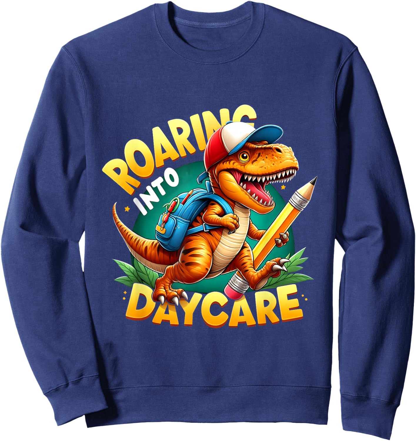 Roaring Into Daycare First Day of Daycare T-Rex Dinosaur Sweatshirt - Sweatshirt | Navy