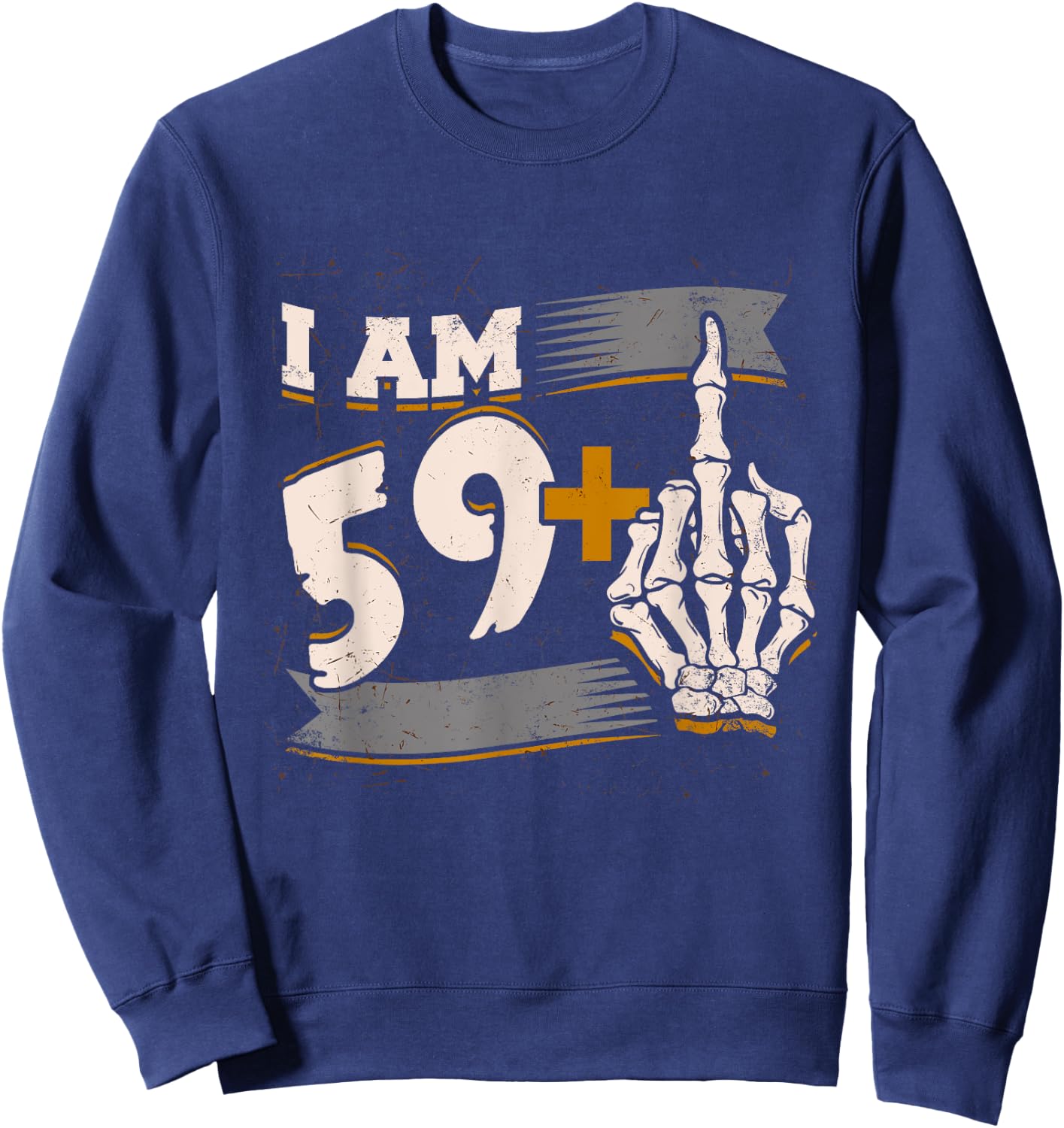 I Am 59 Plus Middle Finger Skeleton Bone 60th Birthday Shirt Sweatshirt - Sweatshirt | Navy