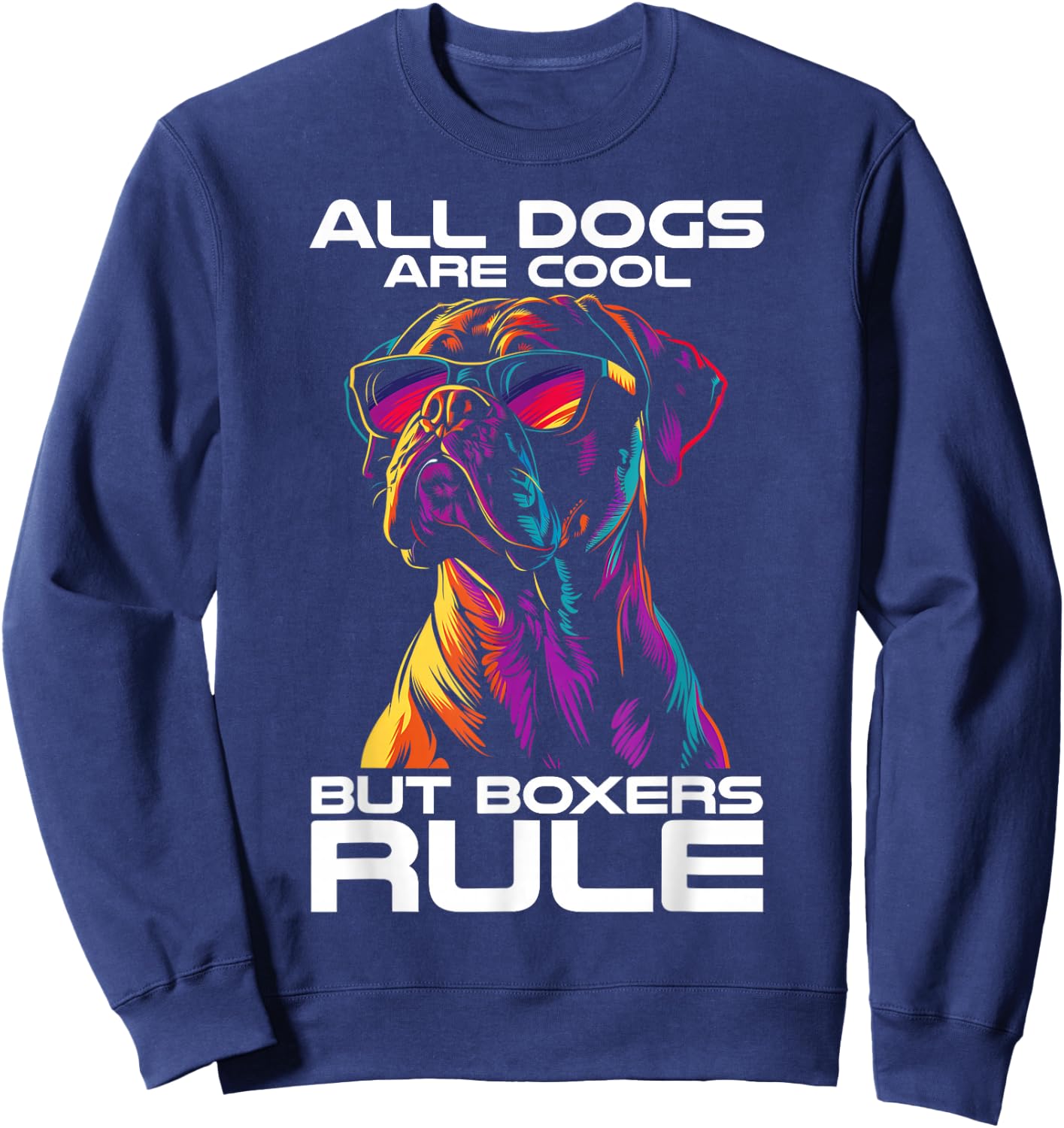 All Dogs Are Cool But Boxers Rule Funny Dog Boxer Dad Sweatshirt - Sweatshirt | Navy