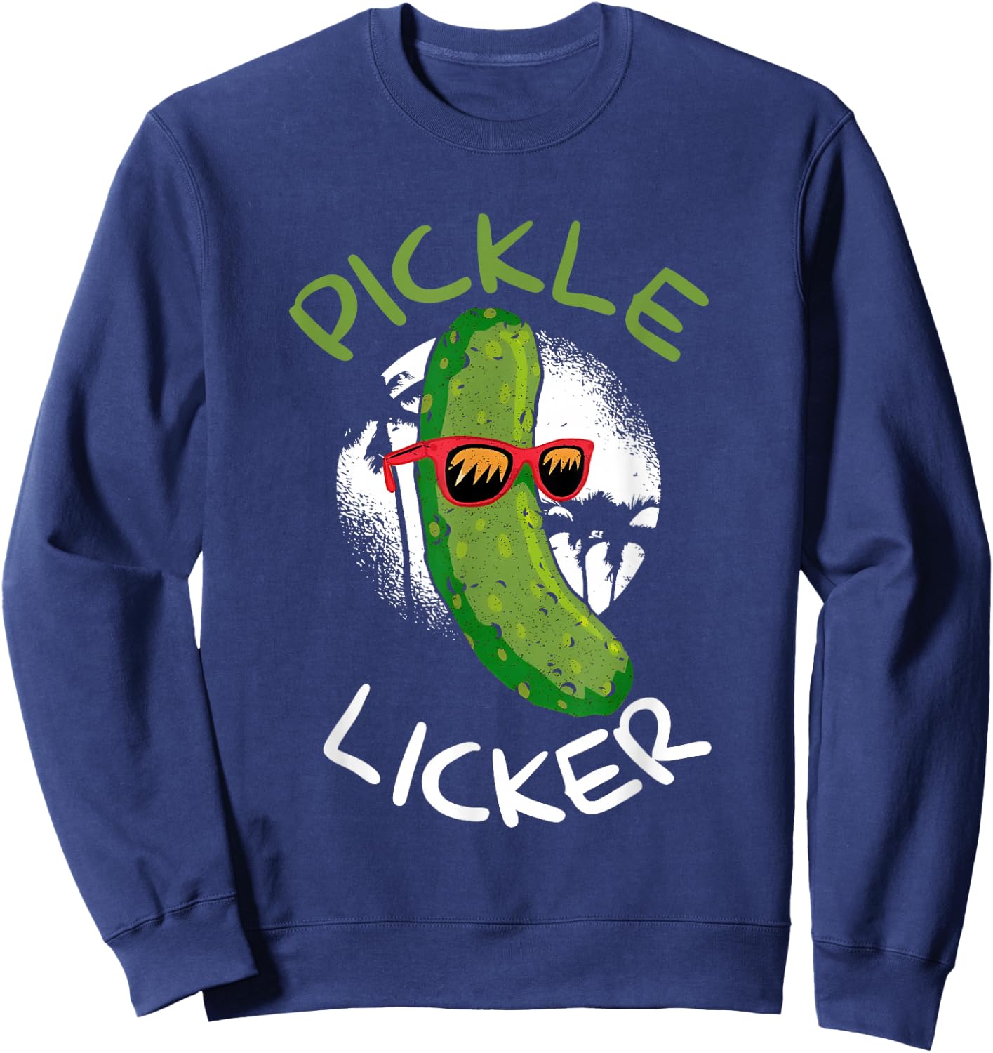 Pickle Licker Funny Cucumber Daddy Joke Humorous Sweatshirt - Sweatshirt | Navy