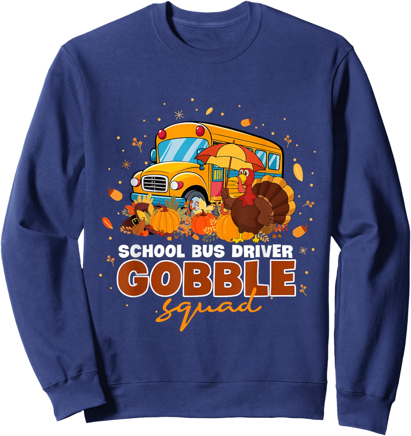 School Bus Driver Gobble Squad Thanksgiving Fall Pumpkin Sweatshirt - Sweatshirt | Navy