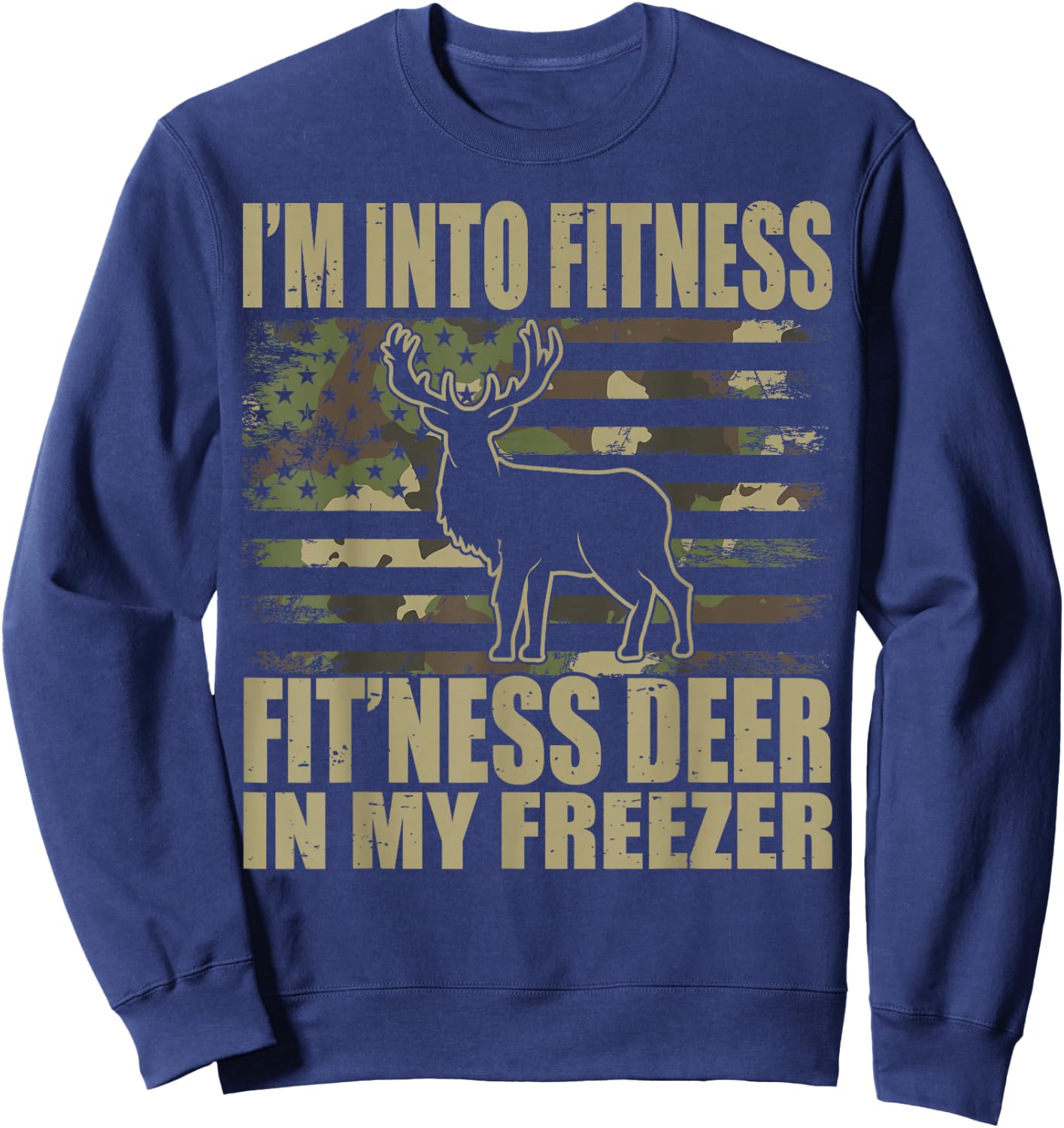 Hunting I'm Into Fitness Fit'ness Deer In My Freezer Sweatshirt - Sweatshirt | Navy